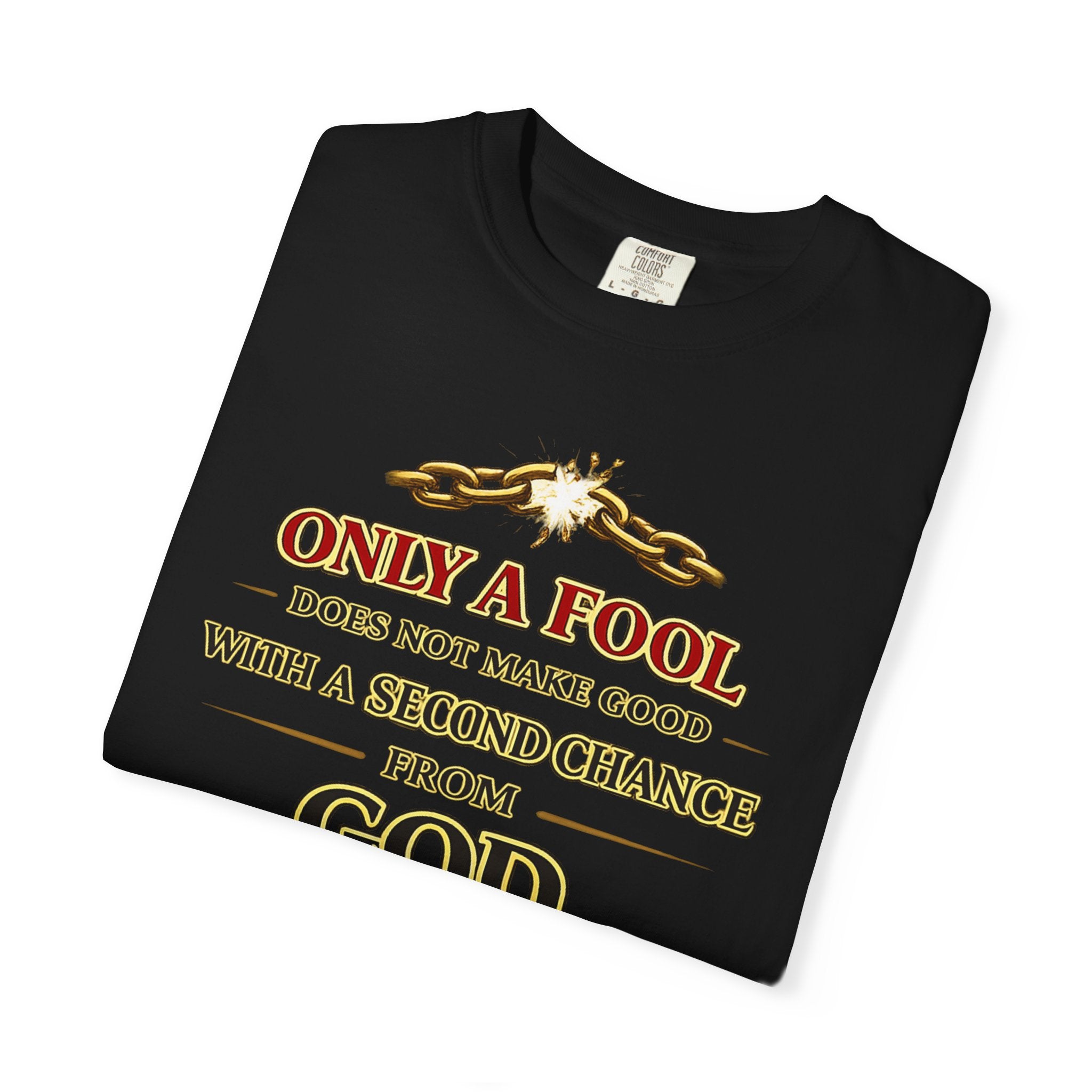 Christian Graphic T-Shirt — "Only a Fool Does Not Make Good With a Second Chance from God"