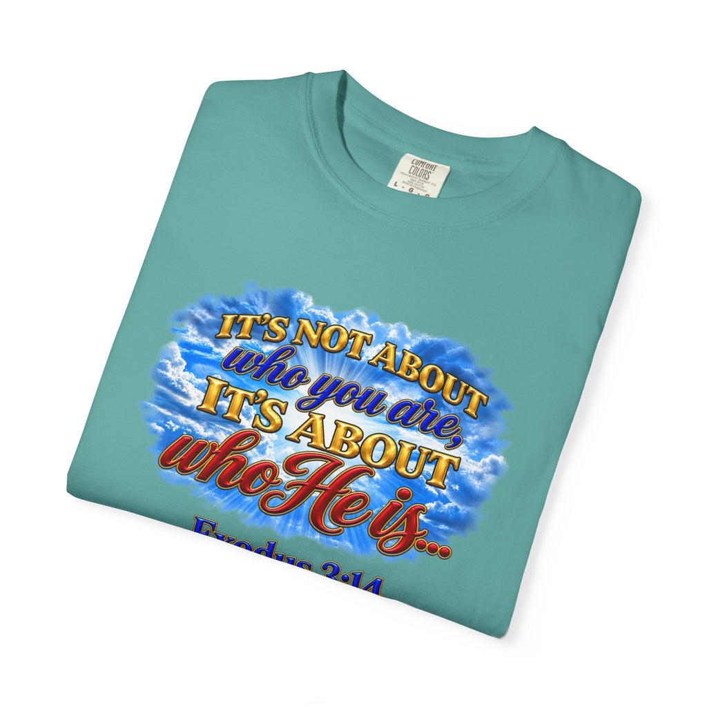 Christian Message T-Shirt, It's About Who He Is