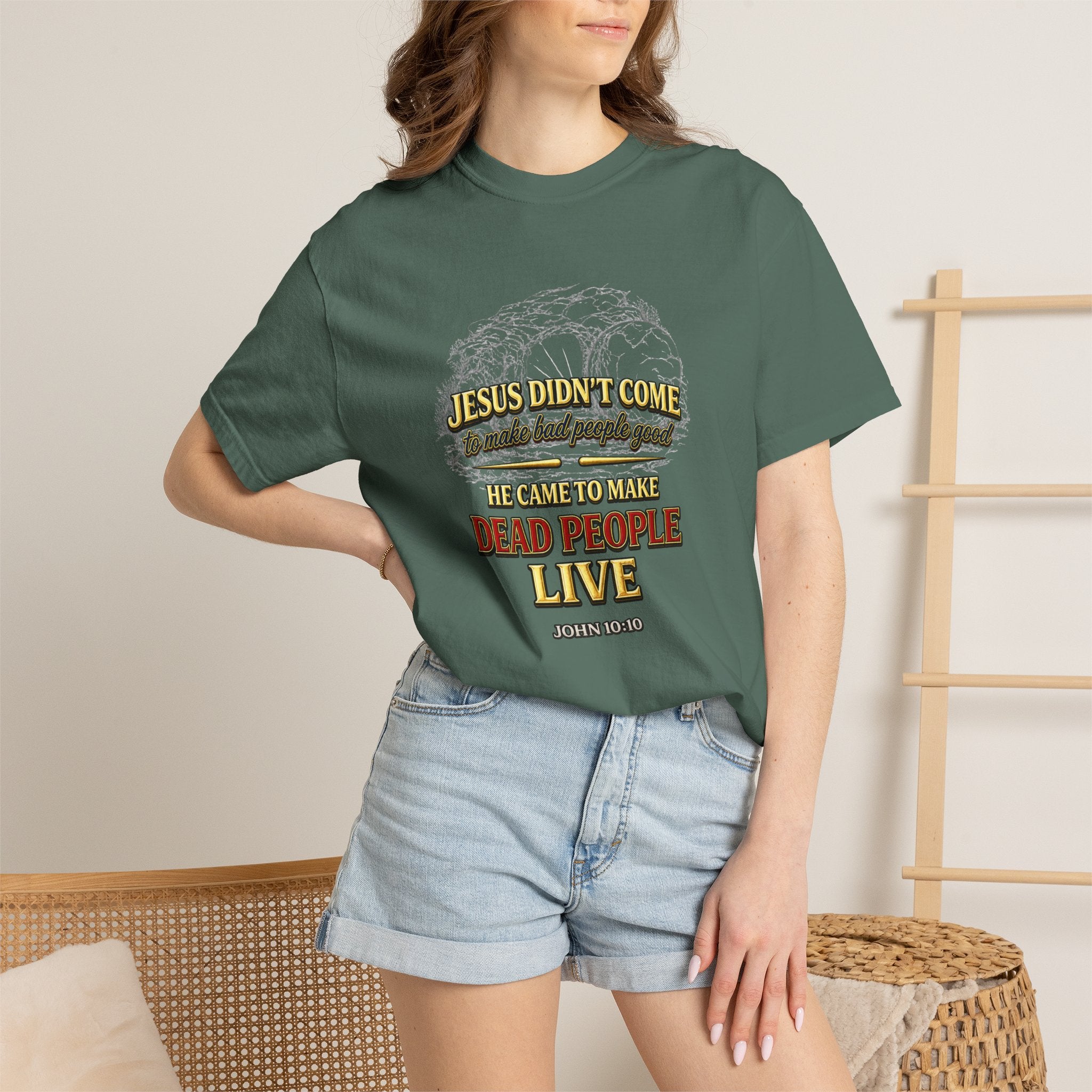 Christian Message T-Shirt — “Jesus Didn't Come To Make Bad People Good” John 11:25 Graphic Tee (Full Armor of God)