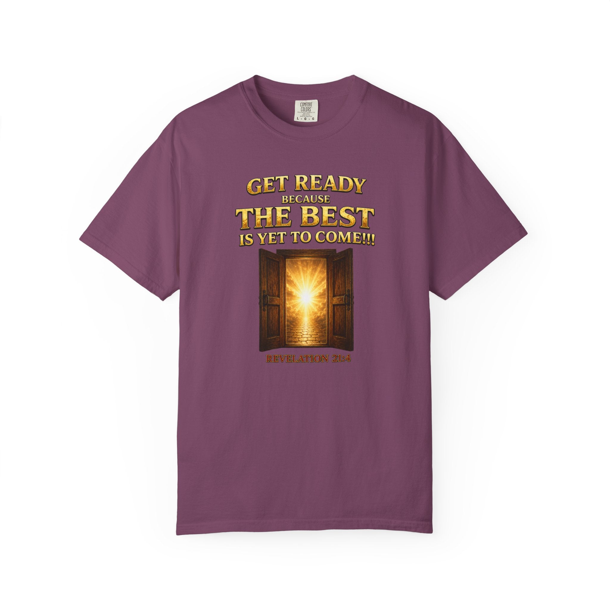 Religious T-Shirt — "Get Ready Because The Best Is Yet To Come" Revelation 21:4 Inspirational Tee