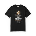 Only Believe! Christian Cross T-Shirt — Be Not Afraid (Mark 5:36)