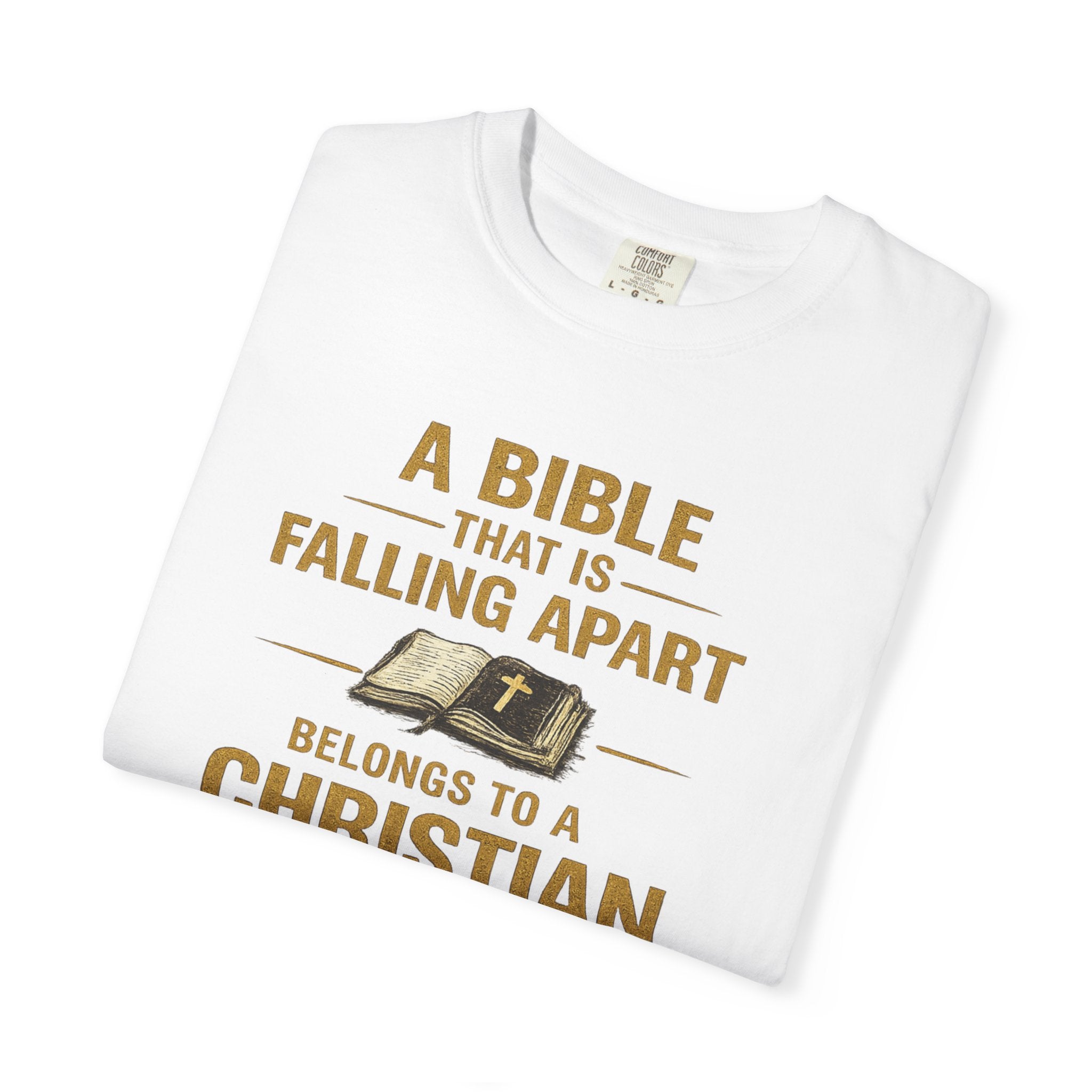 Christian T-Shirt — “A Bible That Is Falling Apart Belongs to a Christian Who Isn’t” — Faith Apparel