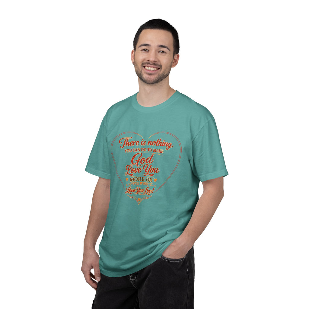 Christian T-Shirt — "There is nothing you can do to make God love you more" Heart Faith Tee