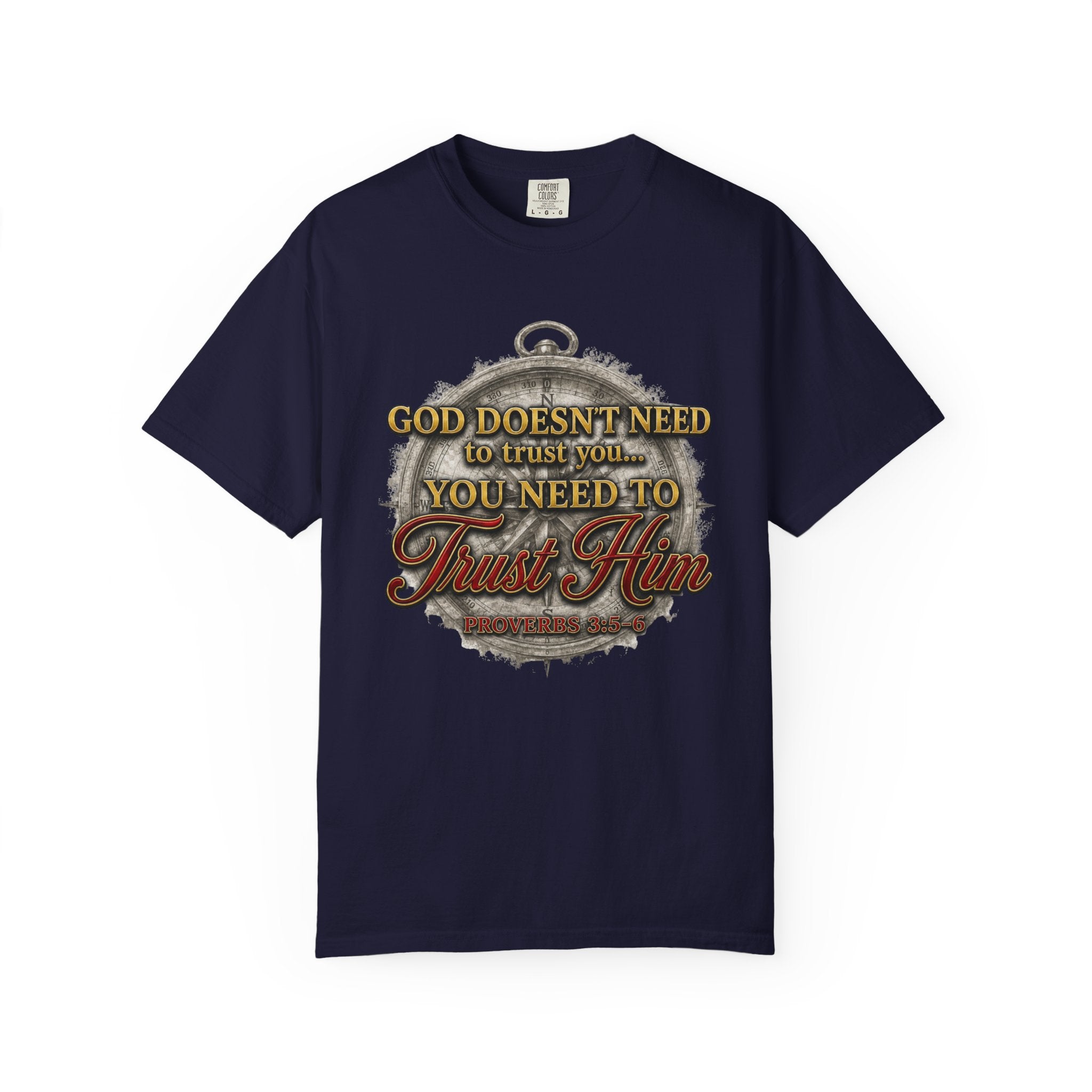 Trust Him Christian T‑Shirt — “God Doesn’t Need to Trust You, You Need to Trust Him” Faith Tee
