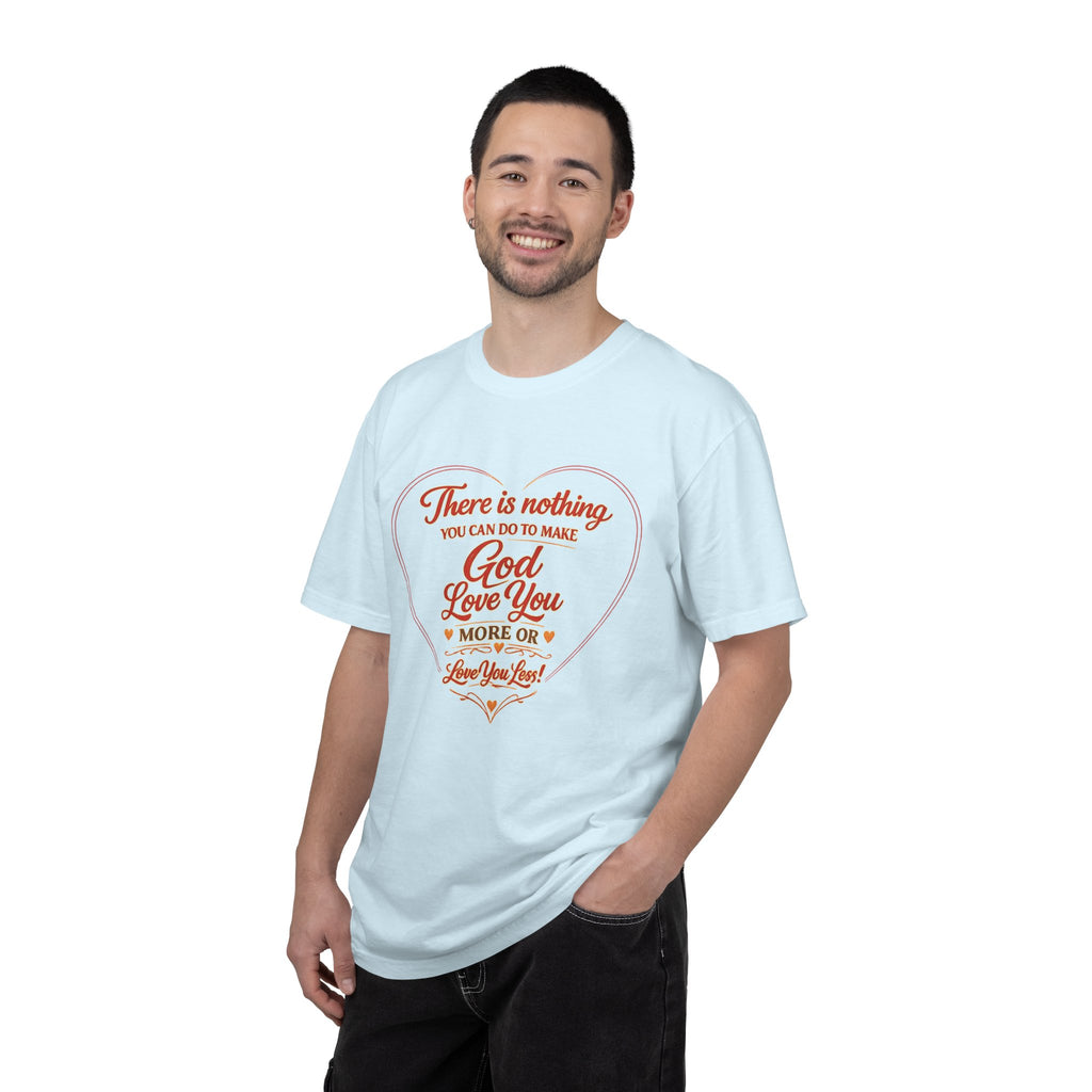 Christian T-Shirt — "There is nothing you can do to make God love you more" Heart Faith Tee