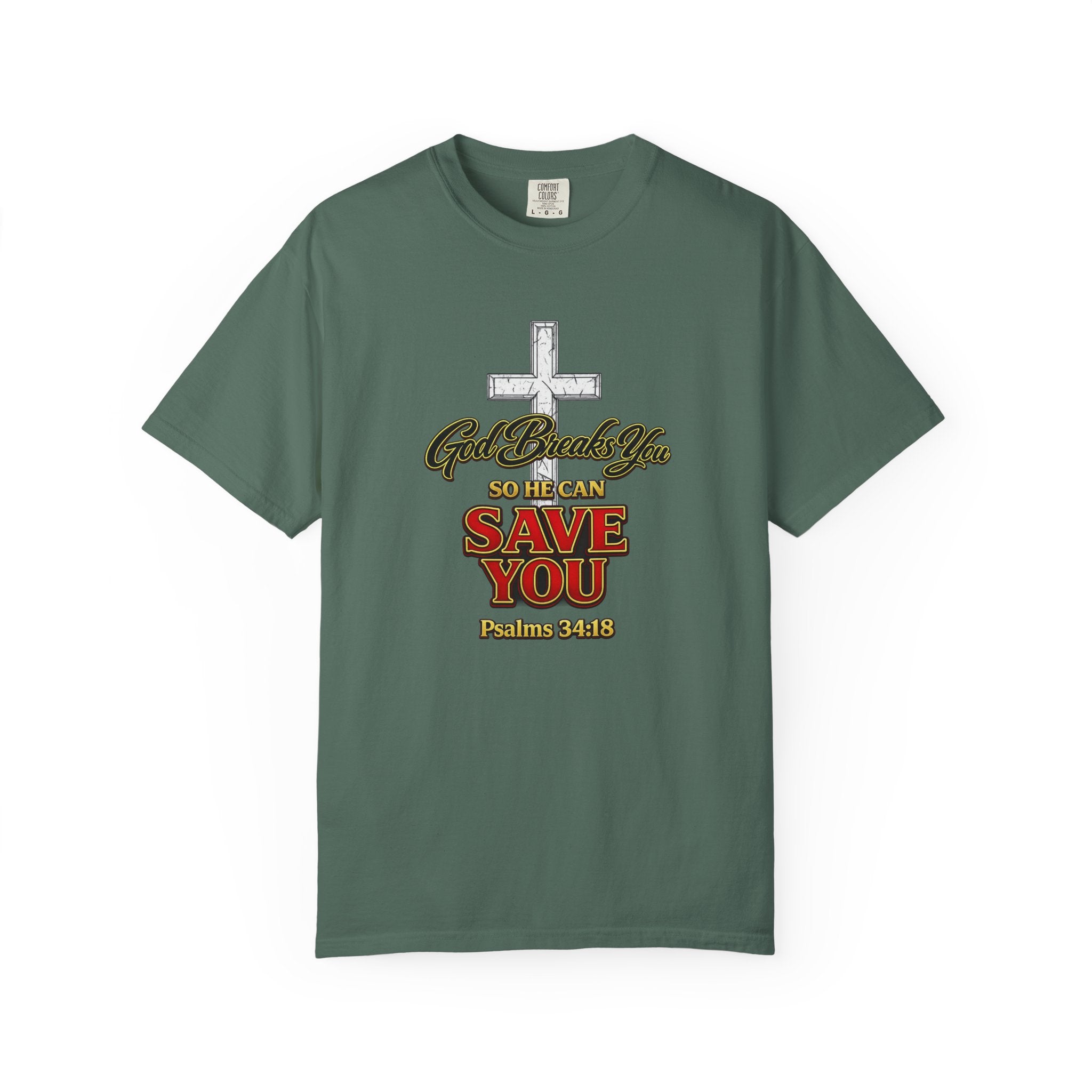 Christian Cross T-Shirt — "God Broke In So He Can Save You" (Psalms 34:19)