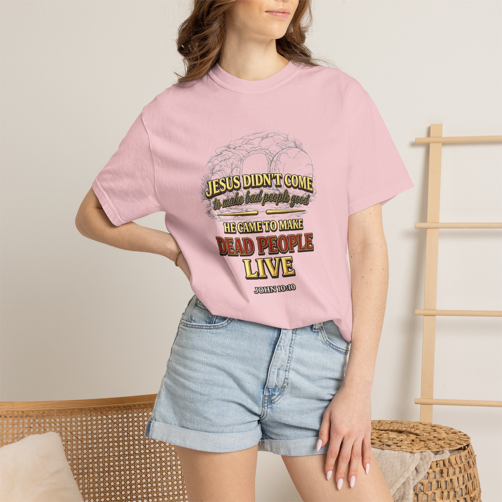 Christian Message T-Shirt — “Jesus Didn't Come To Make Bad People Good” John 11:25 Graphic Tee (Full Armor of God)