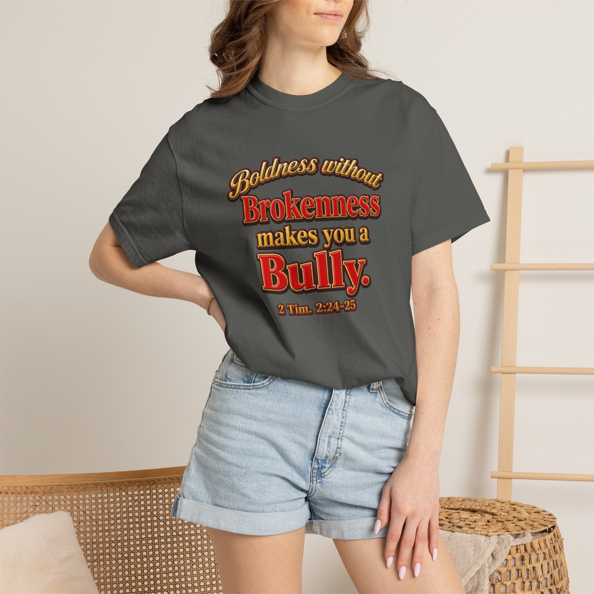 Boldness Without Brokenness T-Shirt — "Boldness without Brokenness makes you a Bully" Christian Faith Tee