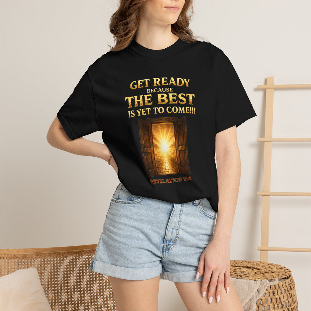 Religious T-Shirt — "Get Ready Because The Best Is Yet To Come" Revelation 21:4 Inspirational Tee
