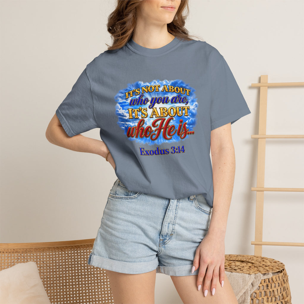 Christian Message T-Shirt, It's About Who He Is