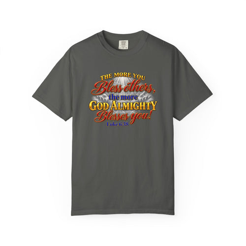 Bless Others Gospel T-Shirt — "The more you bless others, the more God Almighty blesses you" (Luke 6:38)
