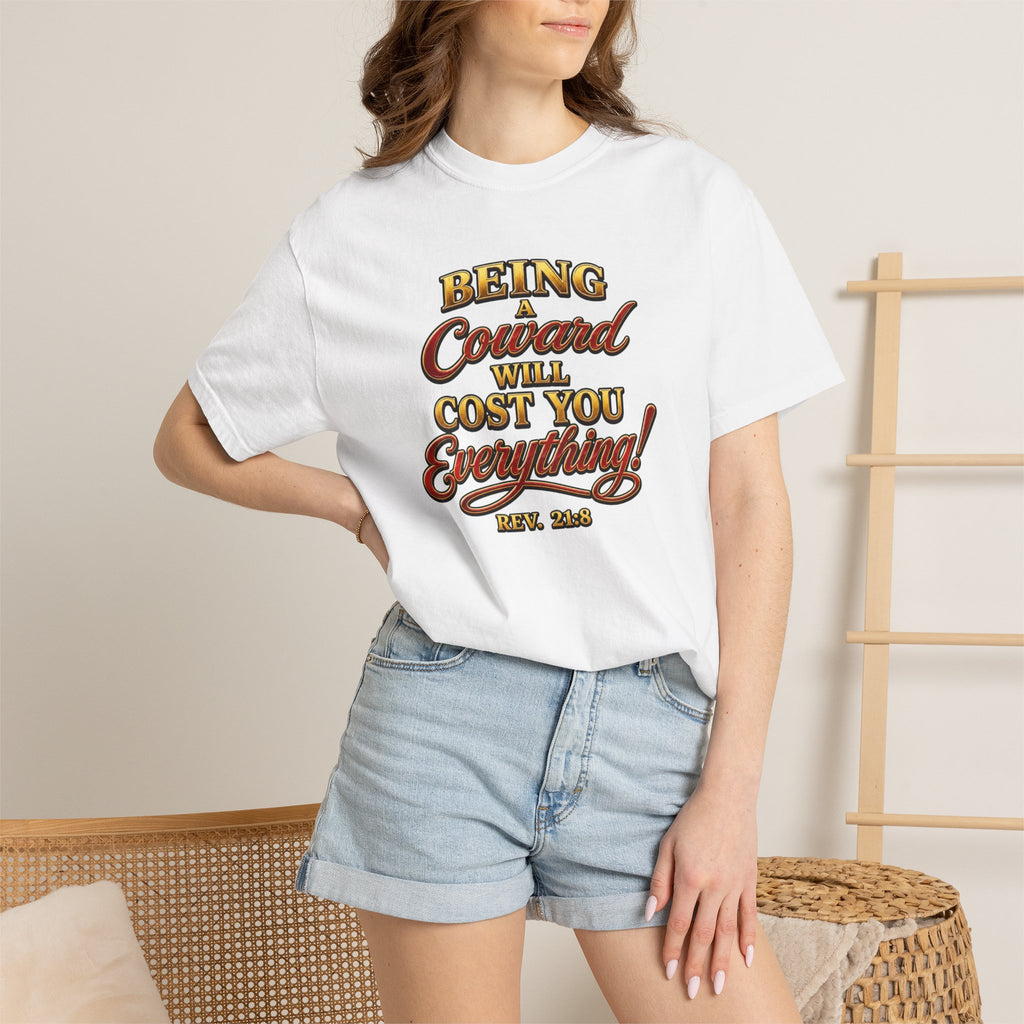 T-Shirt — "Being Coward Will Cost You Everything!" Christian Statement Tee