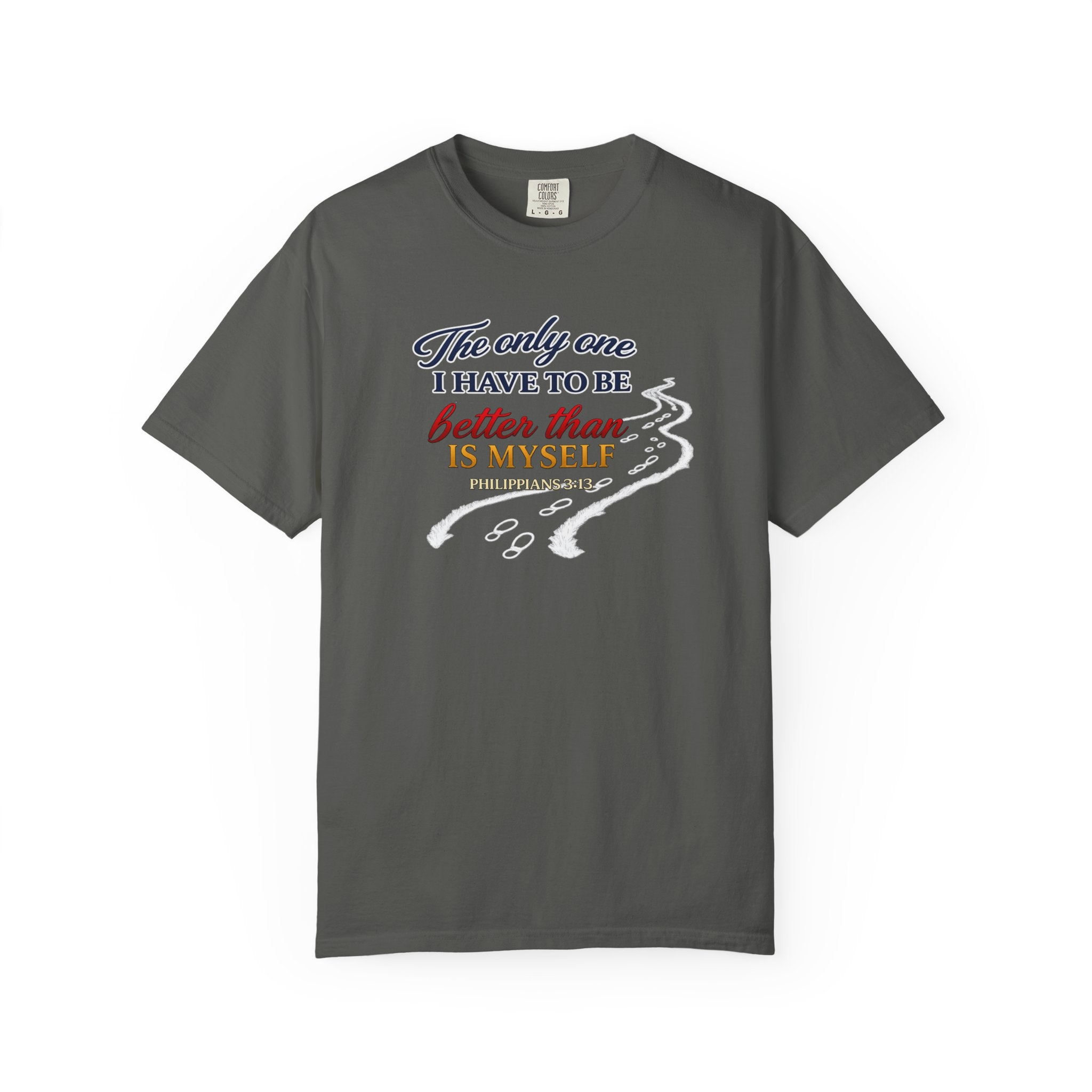 Inspirational Graphic T-Shirt — "The only one I have to be better than is myself"