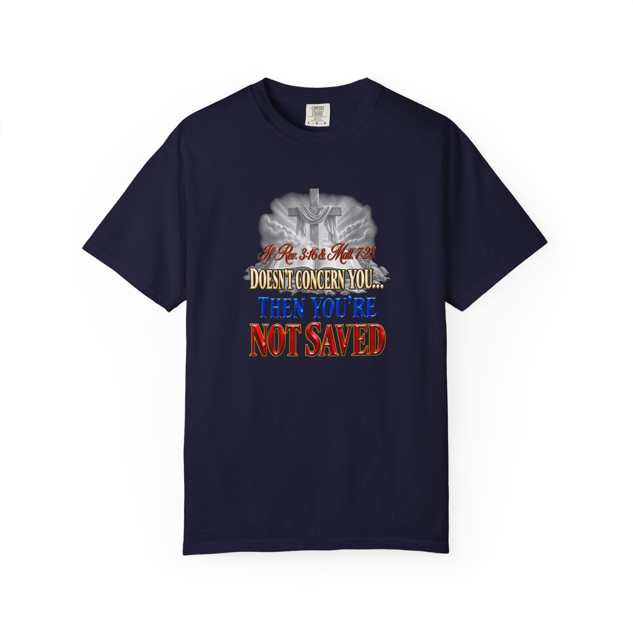 Christian Message T-Shirt — “If Rev. 3:16 & Matt. 7:23 Doesn’t Concern You, Then You’re Not Saved” (Full Armor of God)