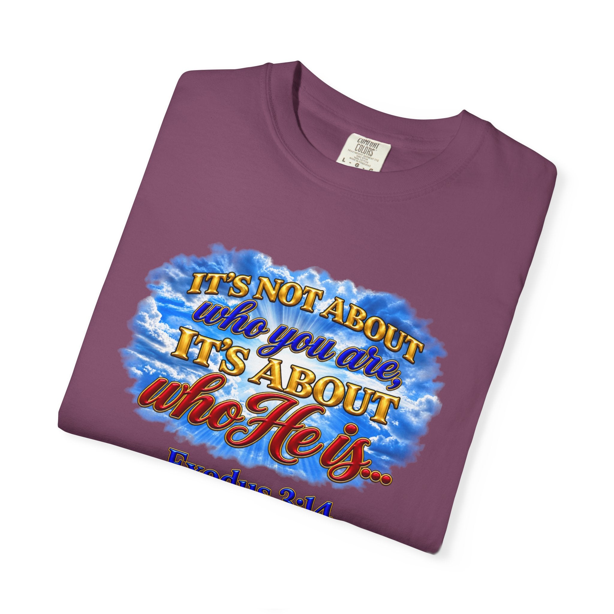Christian Message T-Shirt, It's About Who He Is