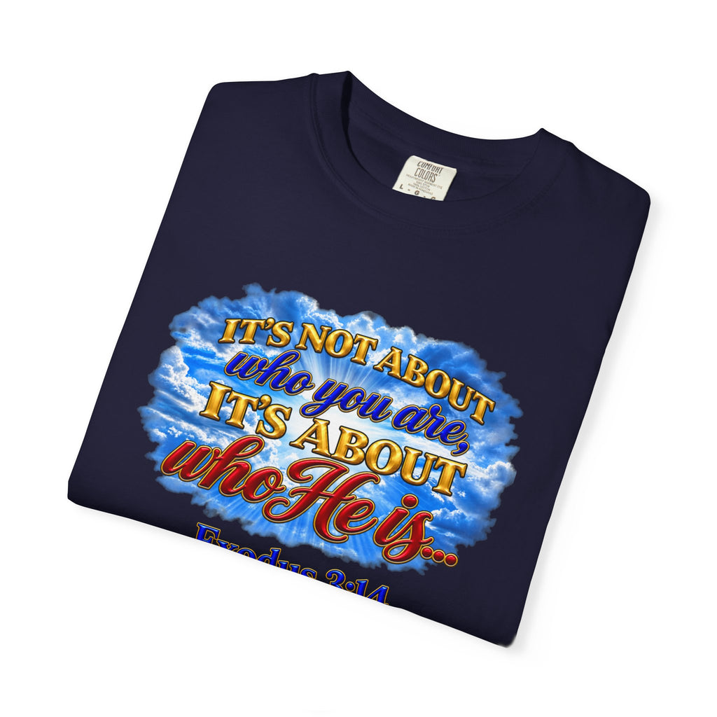 Christian Message T-Shirt, It's About Who He Is