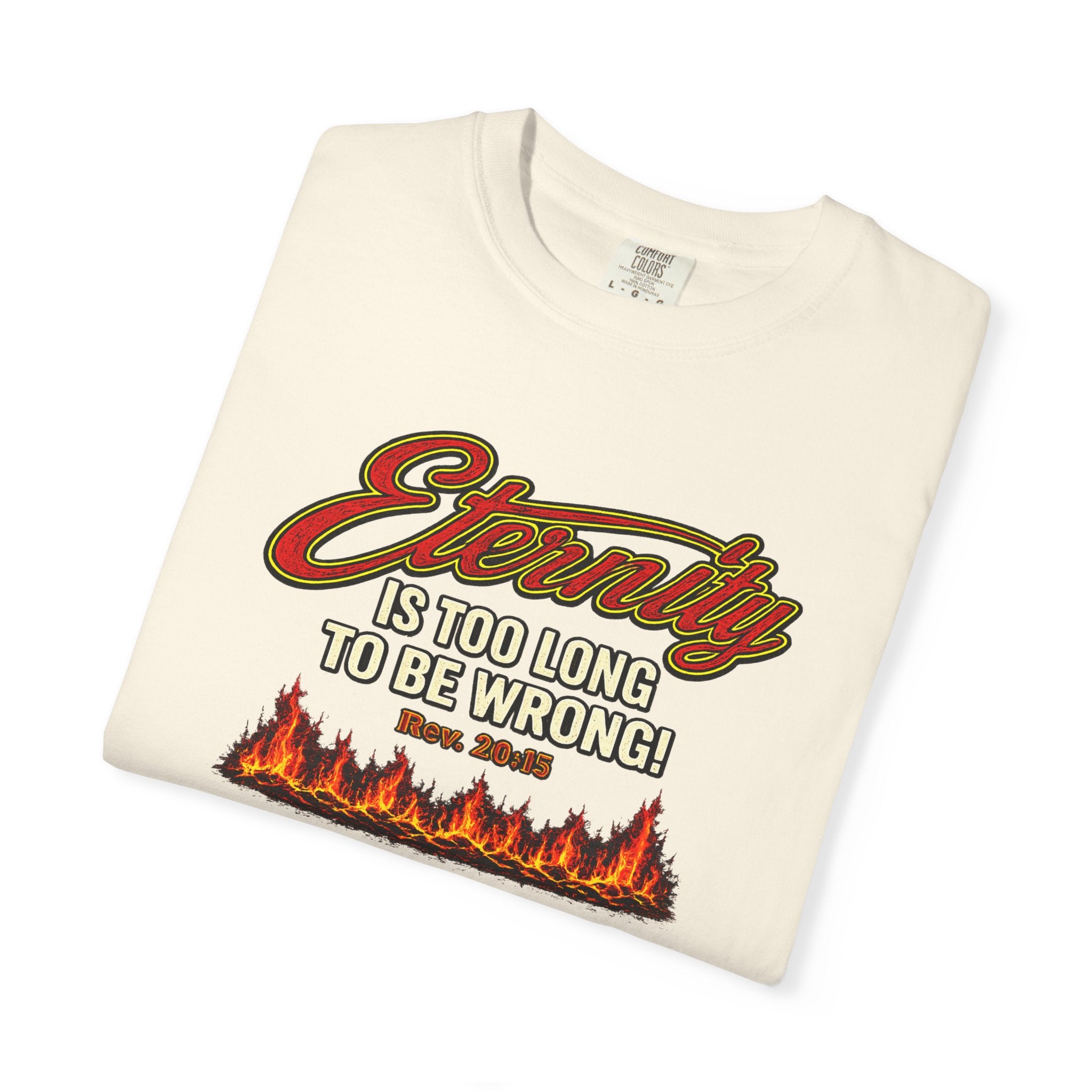 Eternity Is Too Long To Be Wrong T-Shirt — Retro Flame Graphic Christian Tee