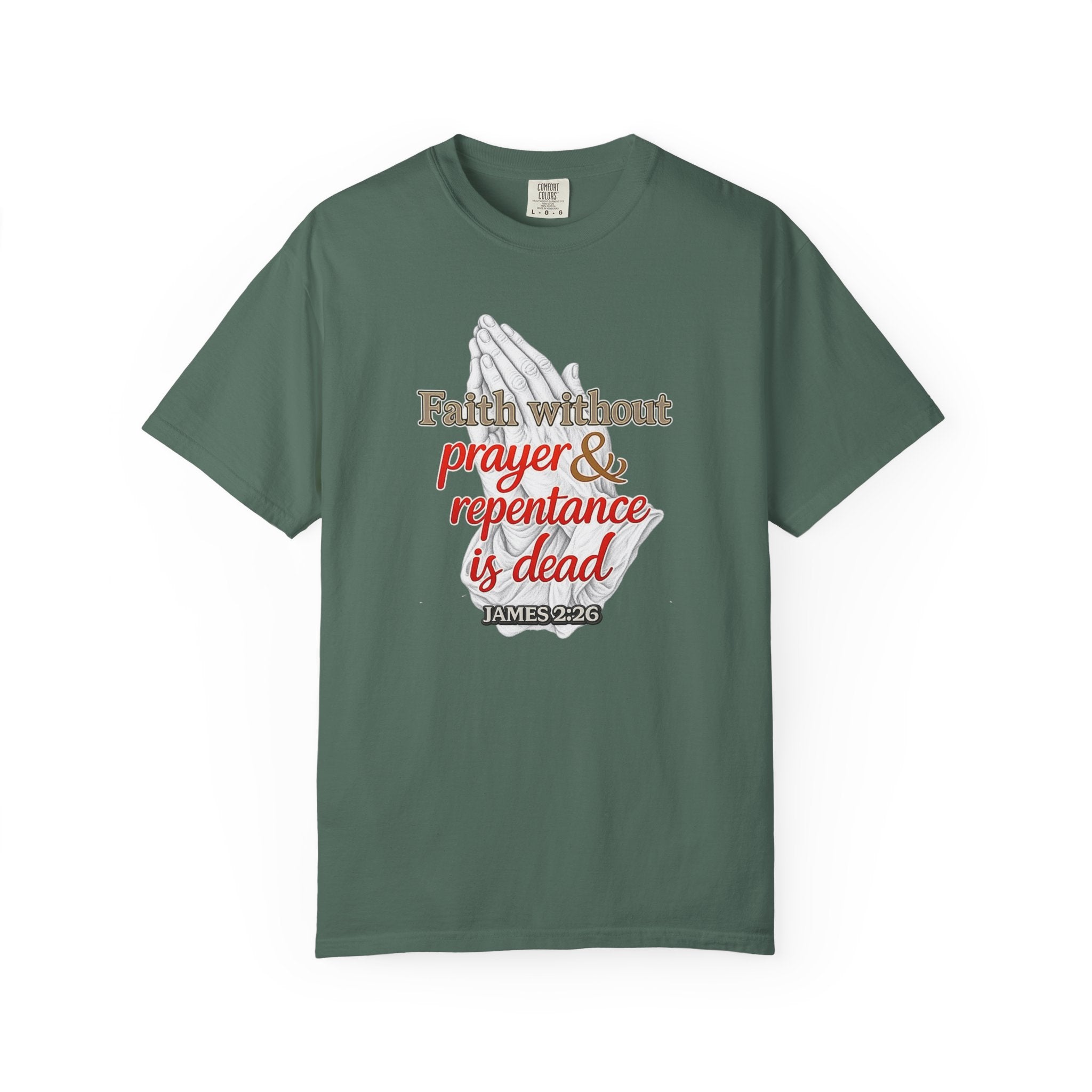 Prayer & Repentance T-Shirt — "Faith without prayer & repentance is dead" (James 2:26)