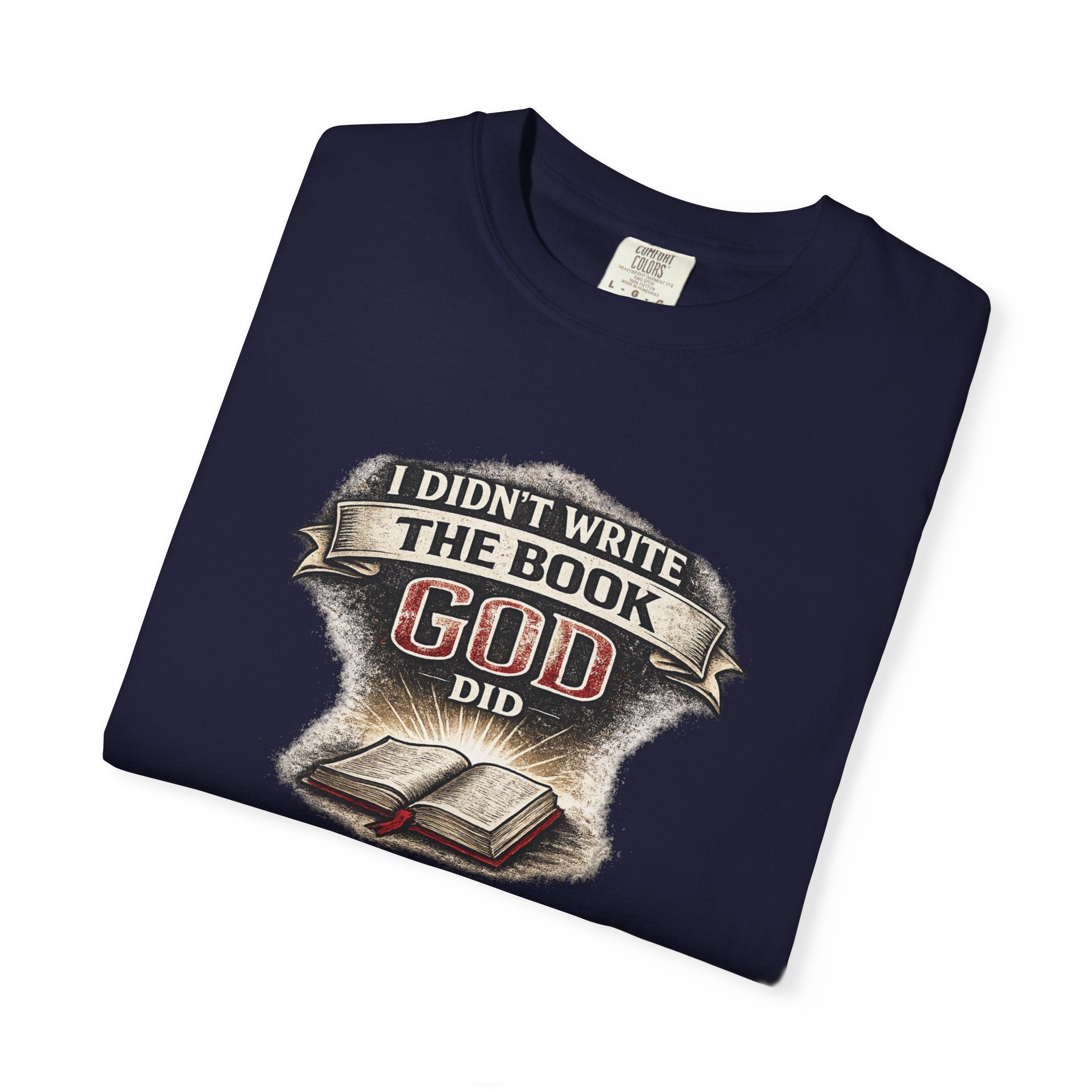 I Didn't Write the Book — God Did T-Shirt