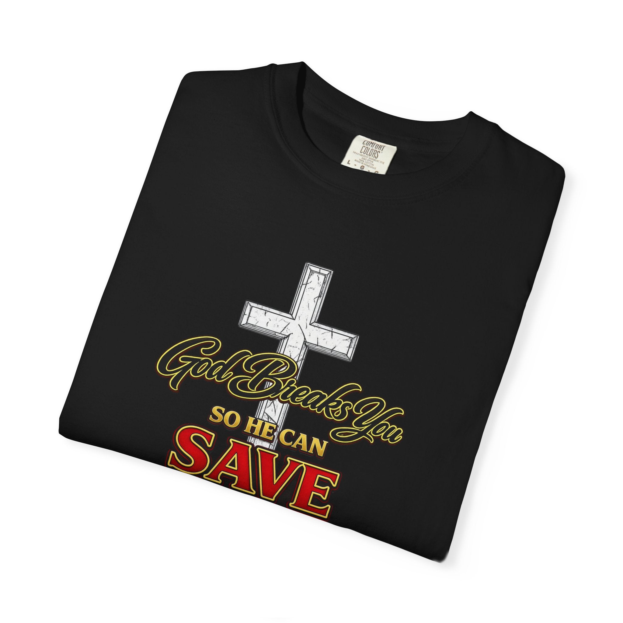 Christian Cross T-Shirt — "God Broke In So He Can Save You" (Psalms 34:19)
