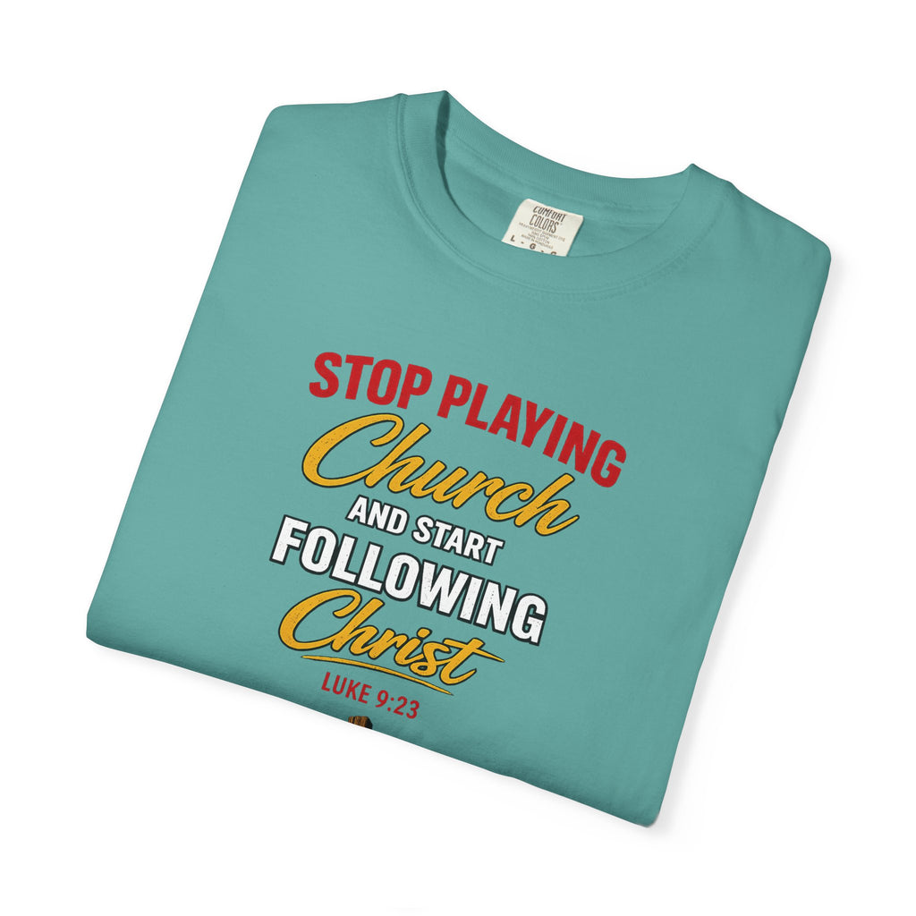 Christian T‑Shirt — "Stop Playing Church and Start Following Christ" (Luke 9:23)
