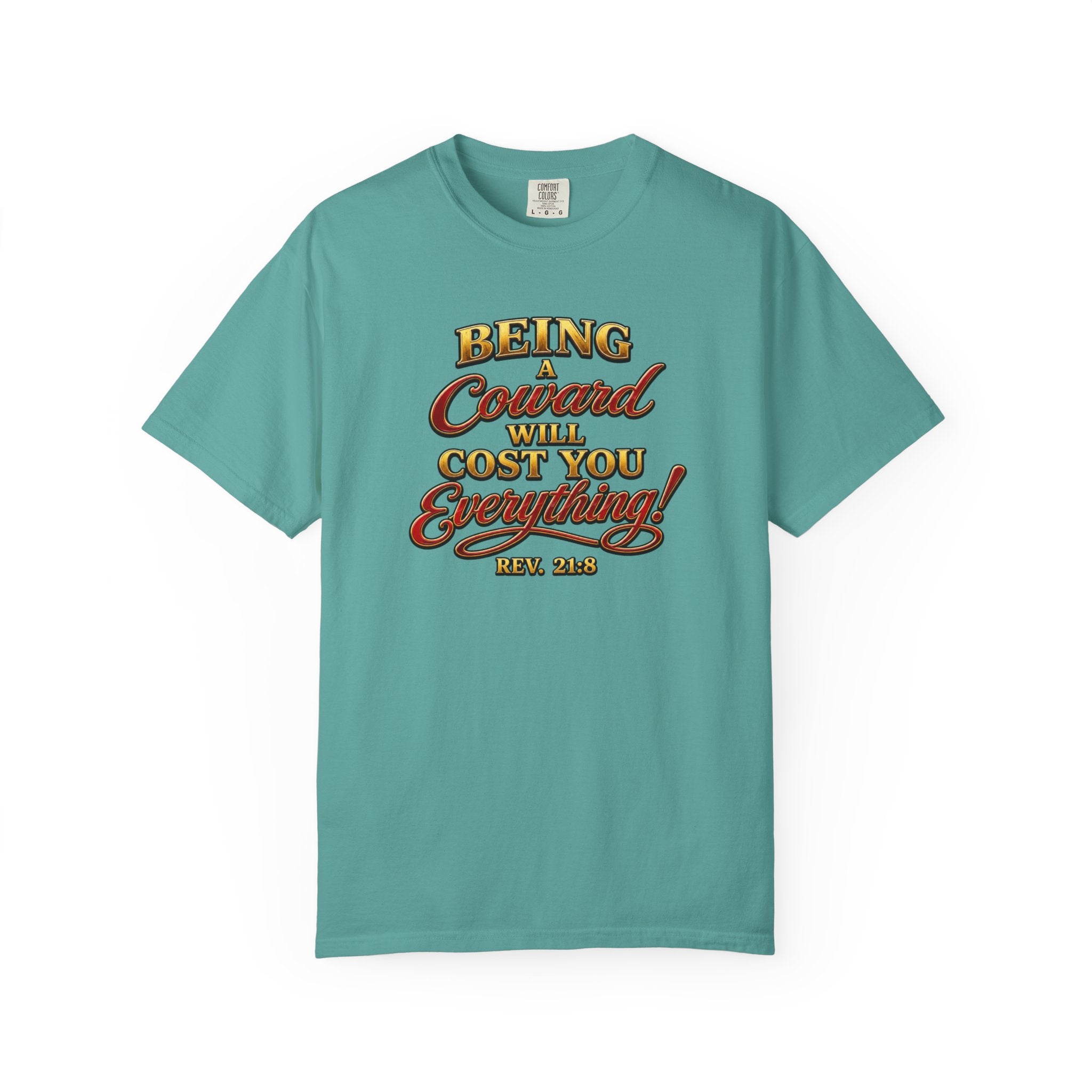 T-Shirt — "Being Coward Will Cost You Everything!" Christian Statement Tee