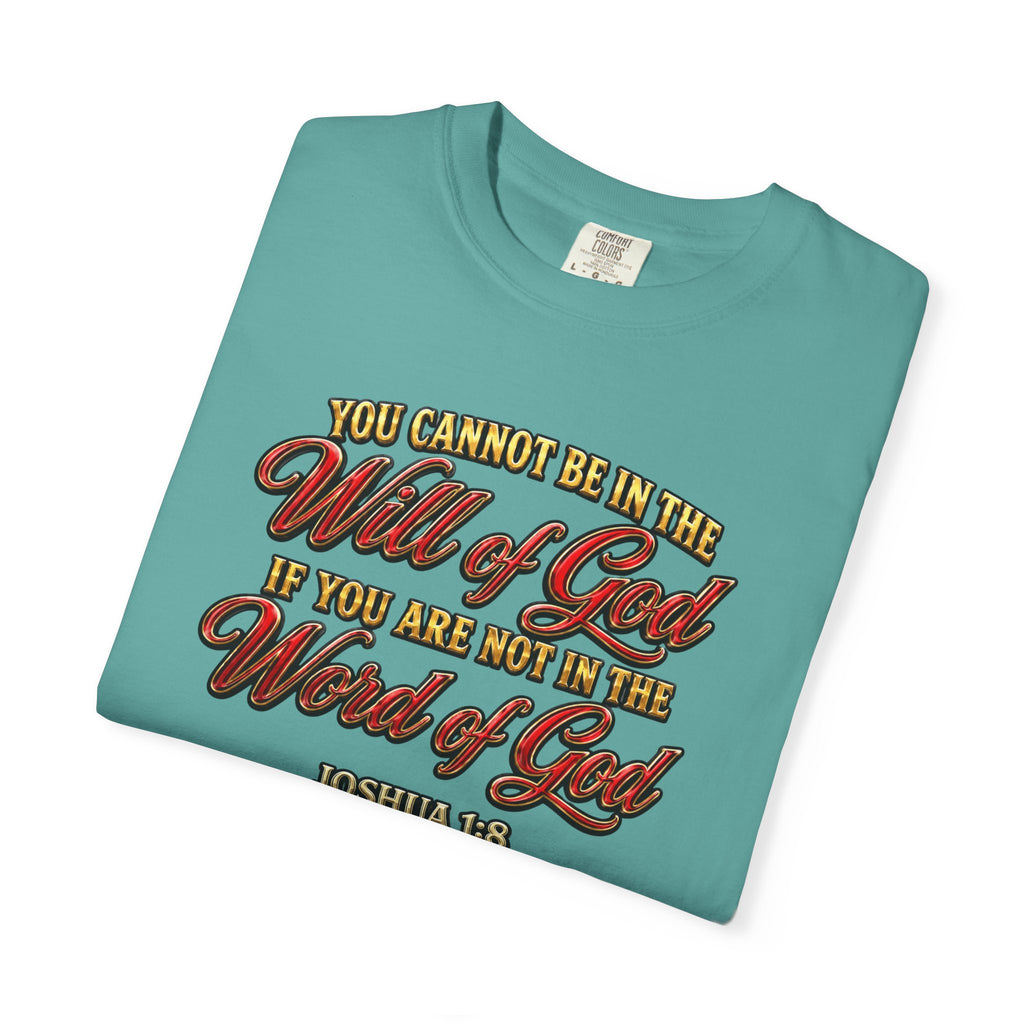 Will of God Christian T-Shirt — "You Cannot Be In The Will of God If You Are Not In The Word of God"