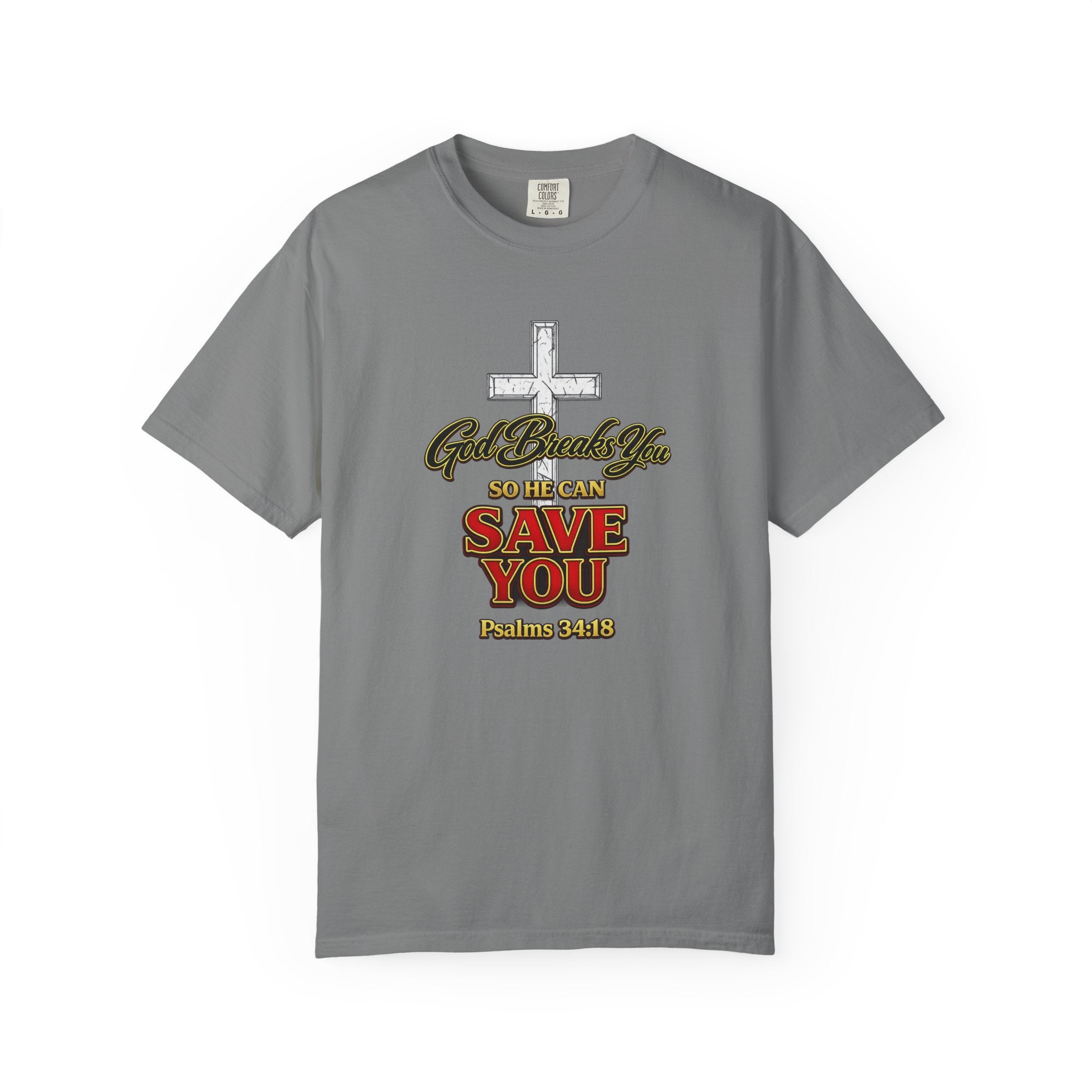 Christian Cross T-Shirt — "God Broke In So He Can Save You" (Psalms 34:19)
