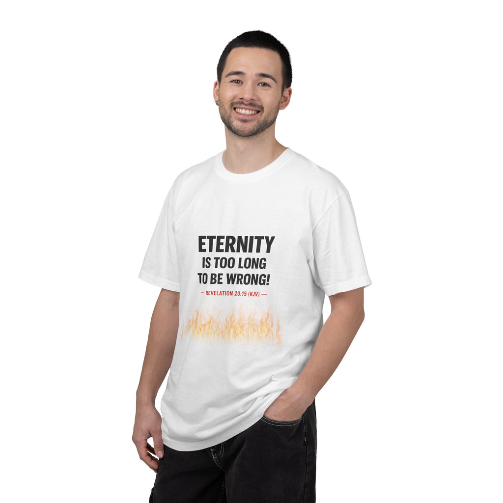 Eternity Is Too Long To Be Wrong T-Shirt — Revelation 20:15 Christian Faith Tee