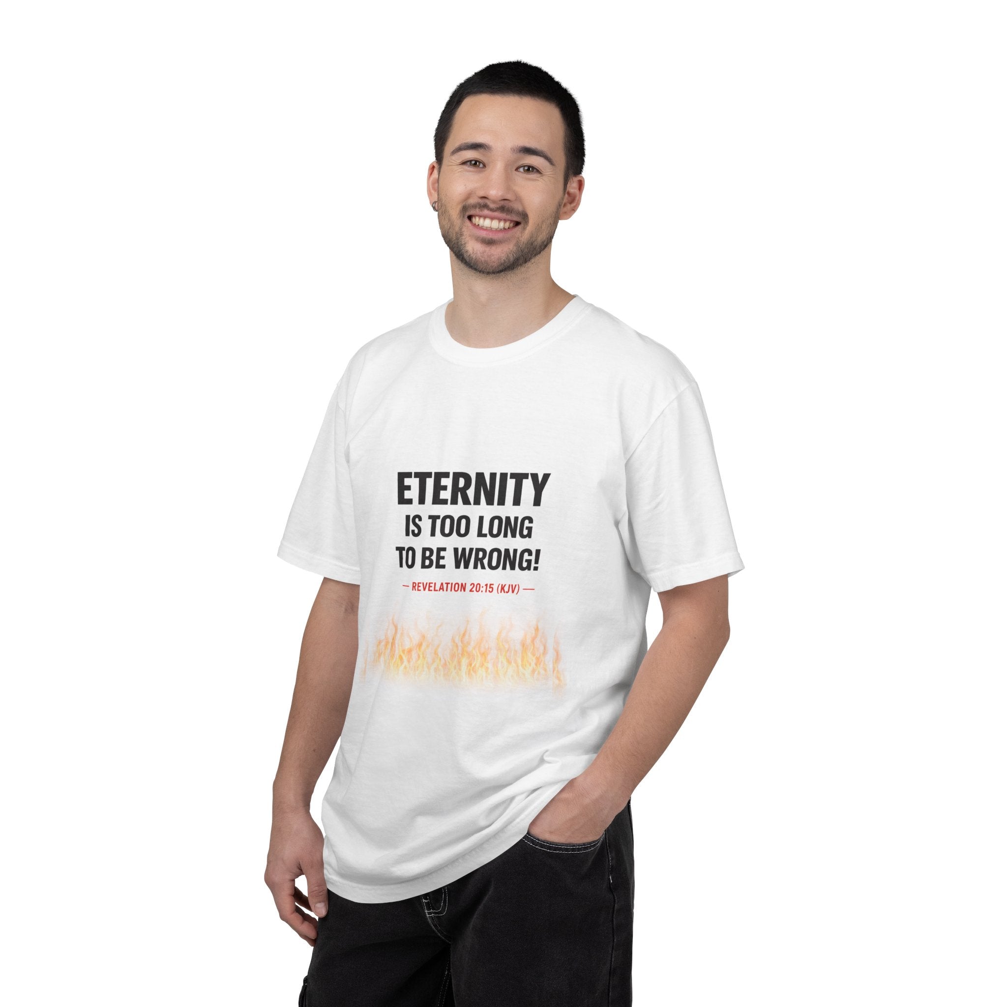 Eternity Is Too Long To Be Wrong T-Shirt — Revelation 20:15 Christian Faith Tee