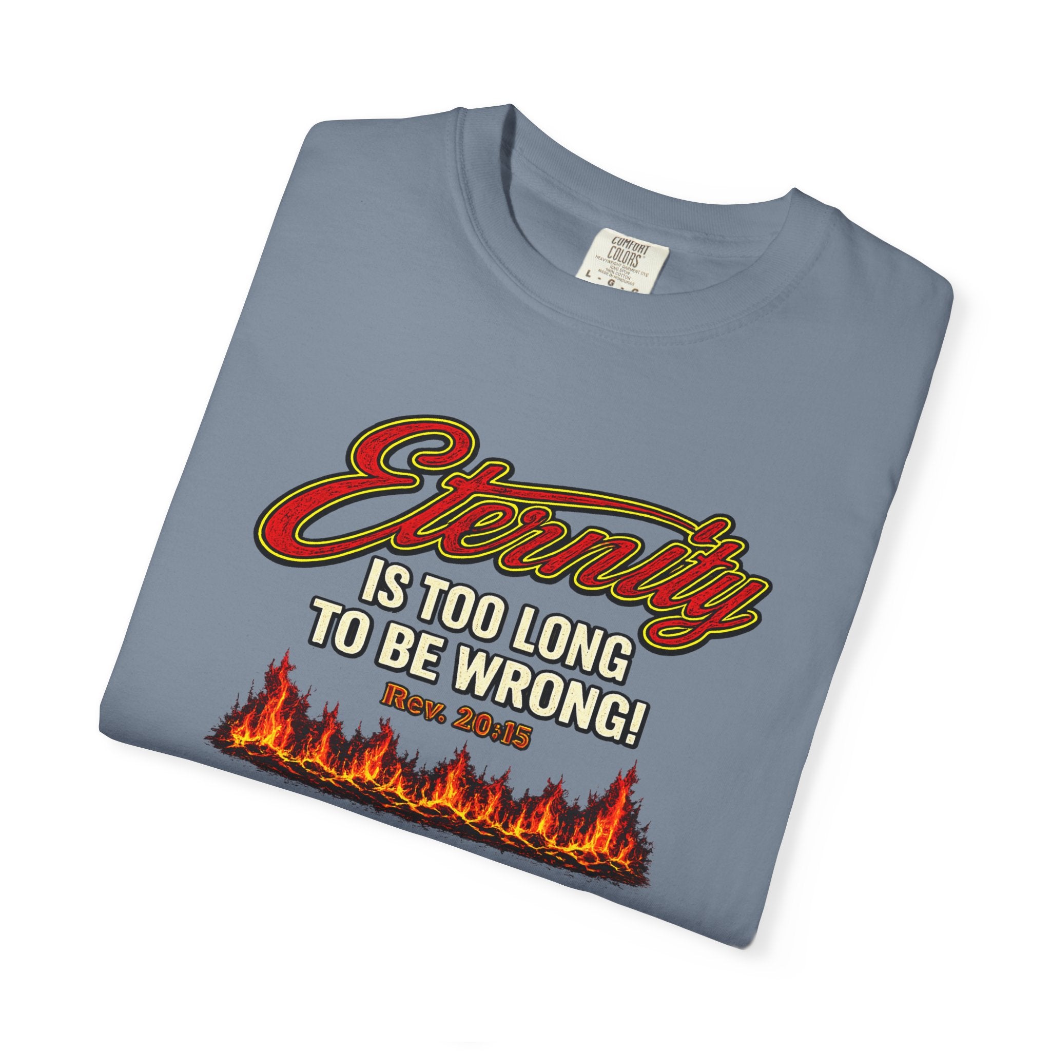 Eternity Is Too Long To Be Wrong T-Shirt — Retro Flame Graphic Christian Tee