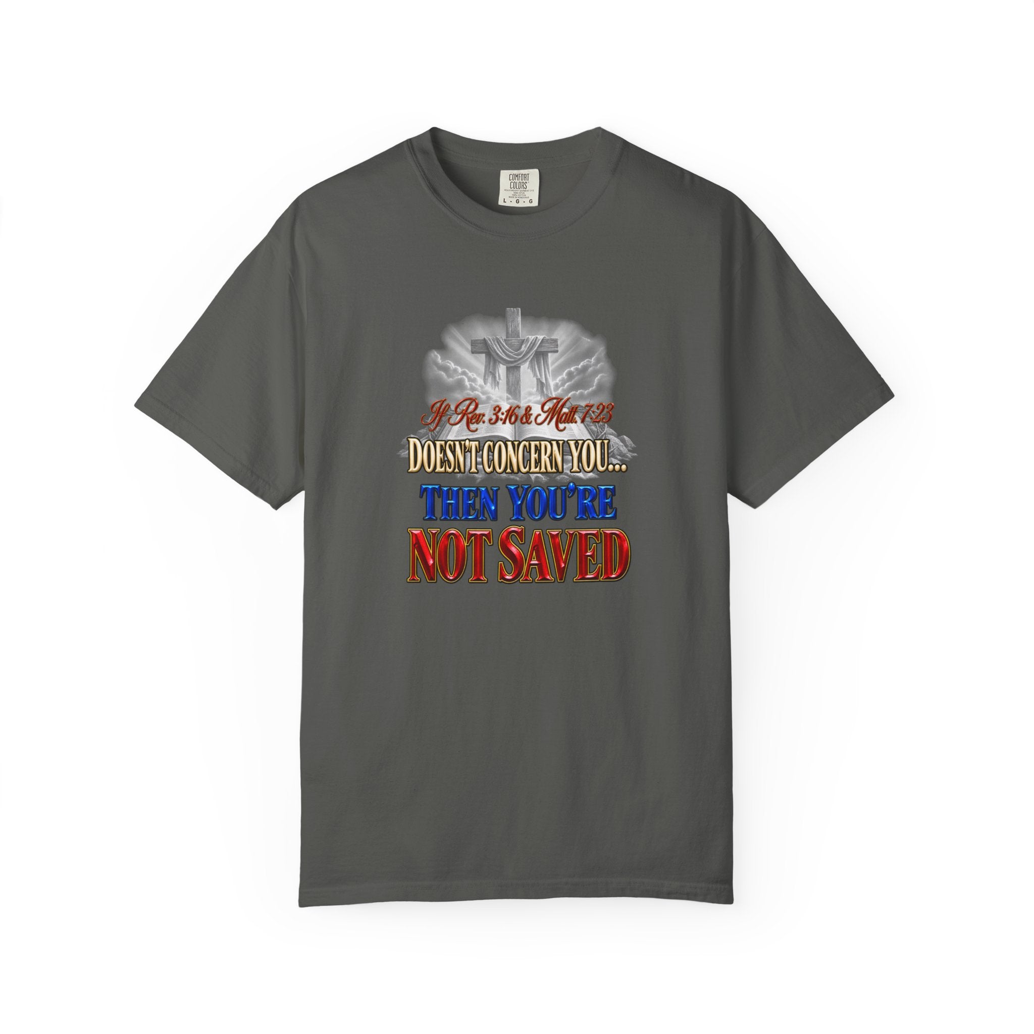 Christian Message T-Shirt — “If Rev. 3:16 & Matt. 7:23 Doesn’t Concern You, Then You’re Not Saved” (Full Armor of God)