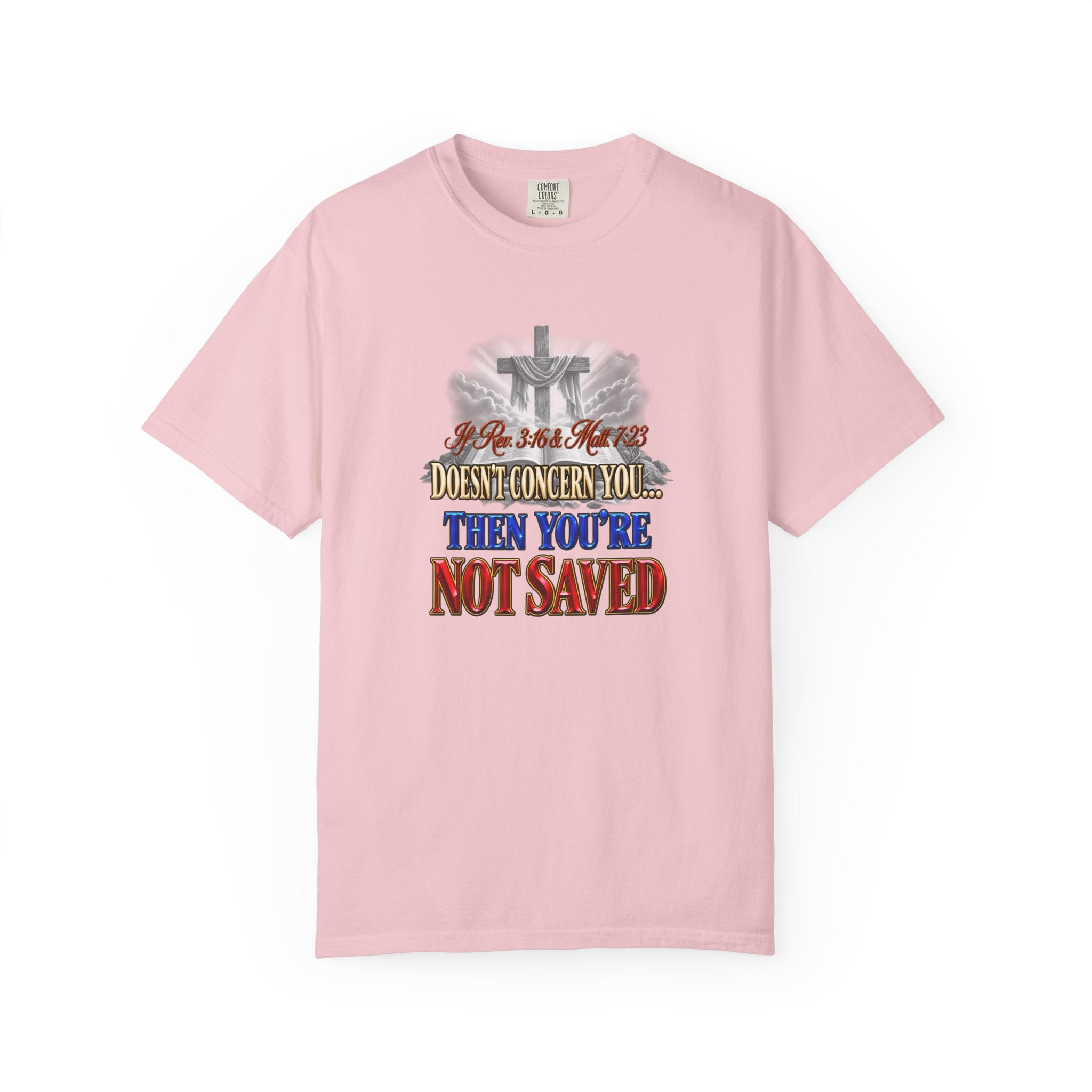 Christian Message T-Shirt — “If Rev. 3:16 & Matt. 7:23 Doesn’t Concern You, Then You’re Not Saved” (Full Armor of God)