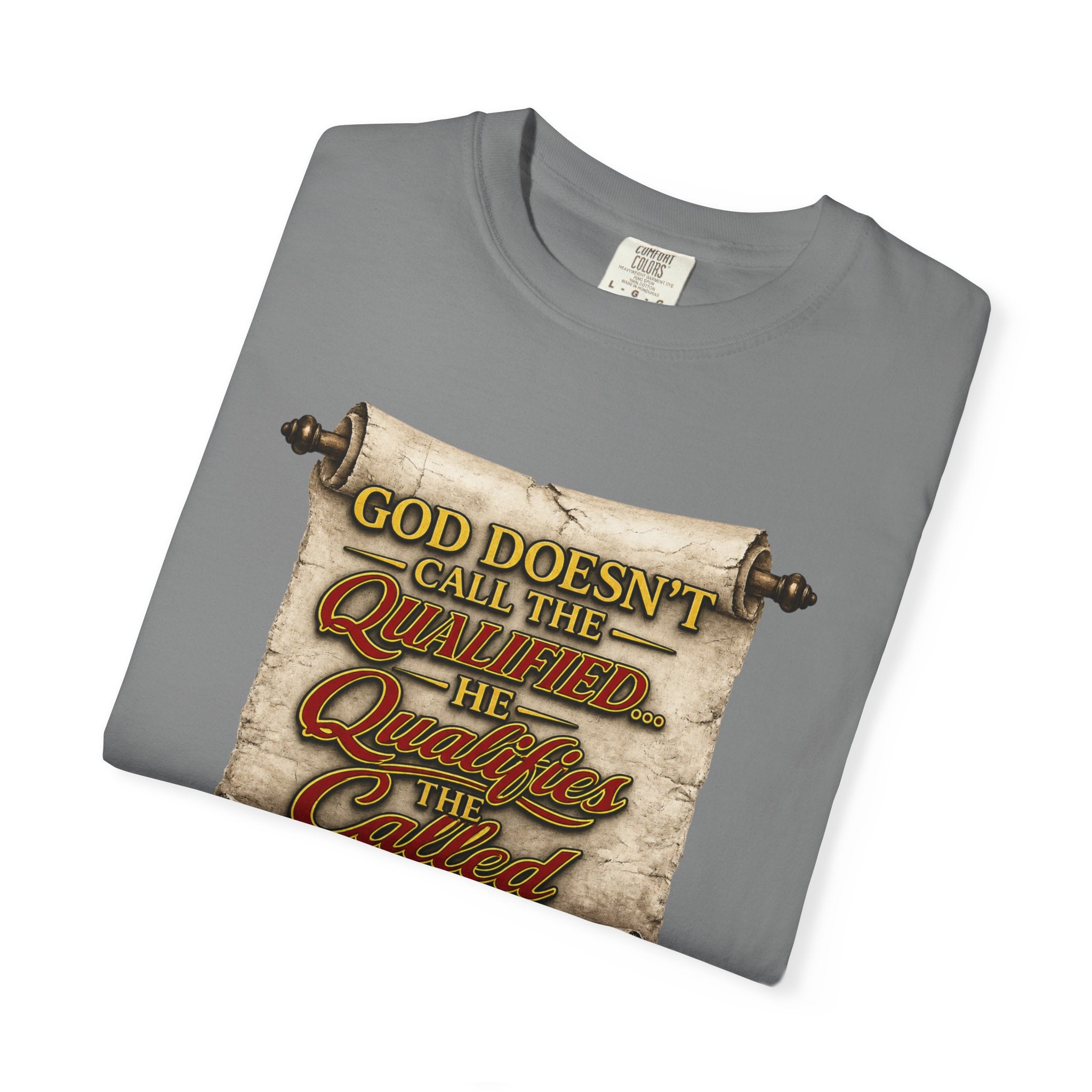 T-Shirt — "God Doesn't Call the Qualified, He Calls the Called" Scroll Christian Graphic
