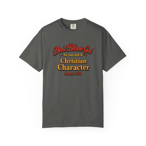 Christian Character T-Shirt — "Don't Blame God" James 1:12 Faith Tee