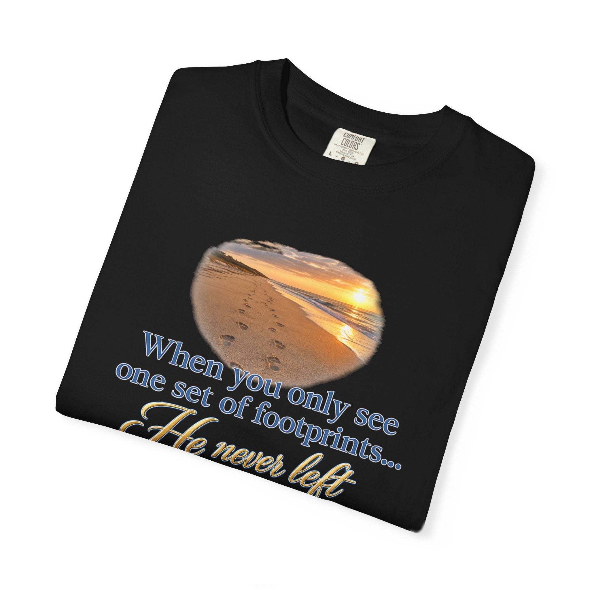 Footprints Bible Verse T-Shirt — "When You Only See One Set of Footprints... He Never Left"