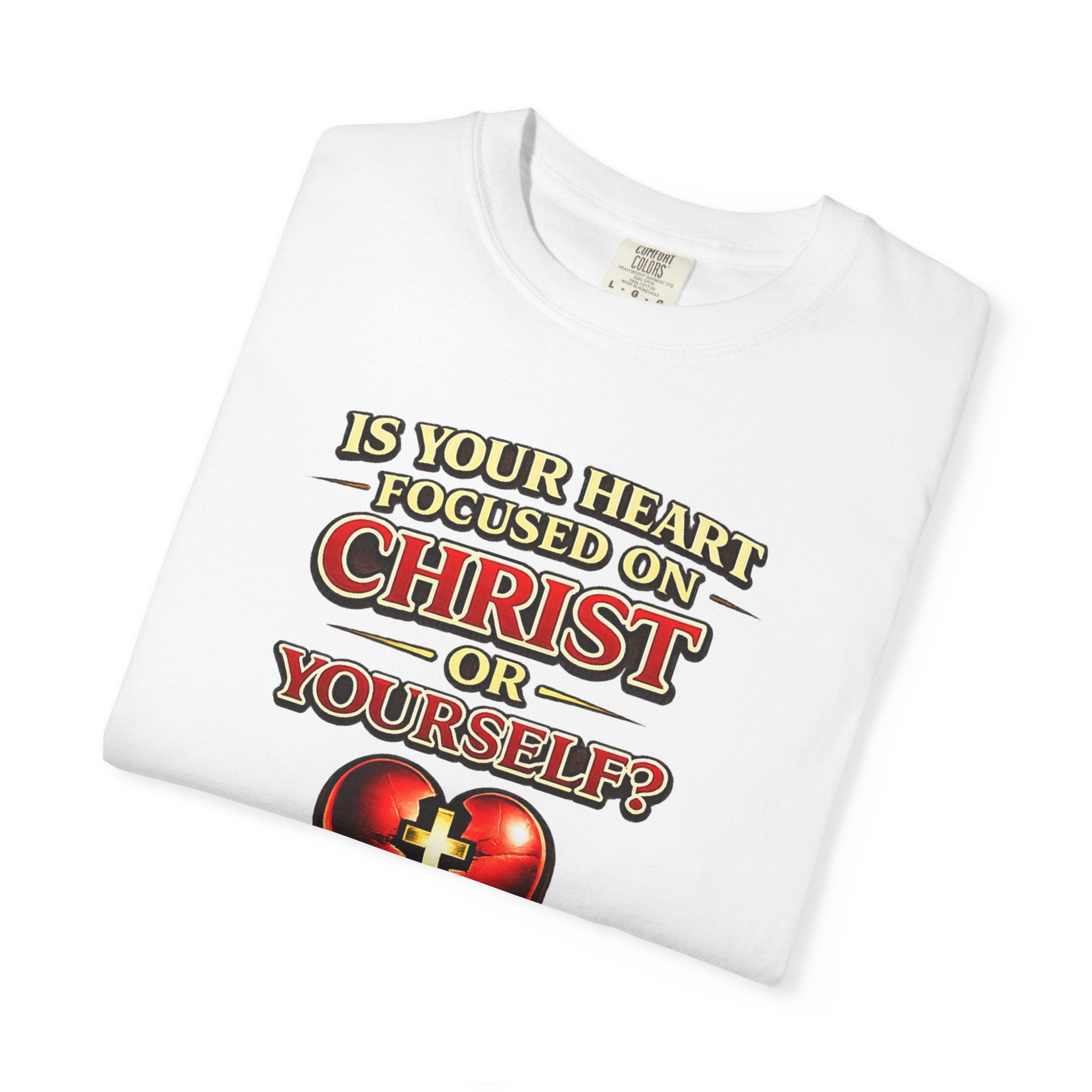 Christian Graphic T-Shirt — “Is Your Heart Focused on Christ or Yourself?” with Heart & Cross