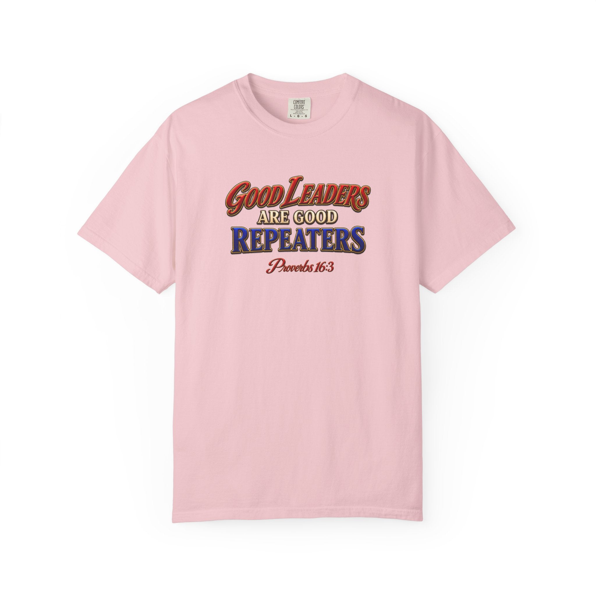 Good Leaders Are Good Repeaters T-Shirt — Proverbs 16:3 Christian Faith Tee (Full Armor of God on Back)