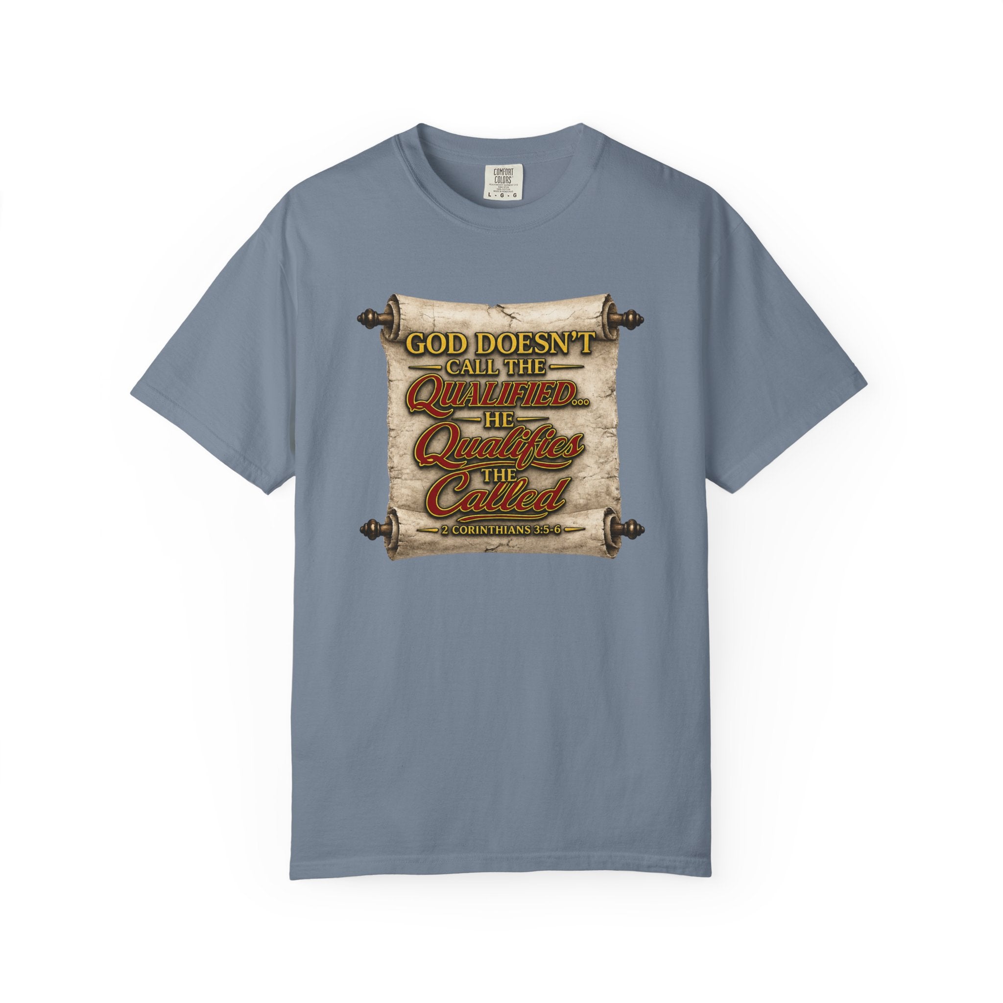 T-Shirt — "God Doesn't Call the Qualified, He Calls the Called" Scroll Christian Graphic