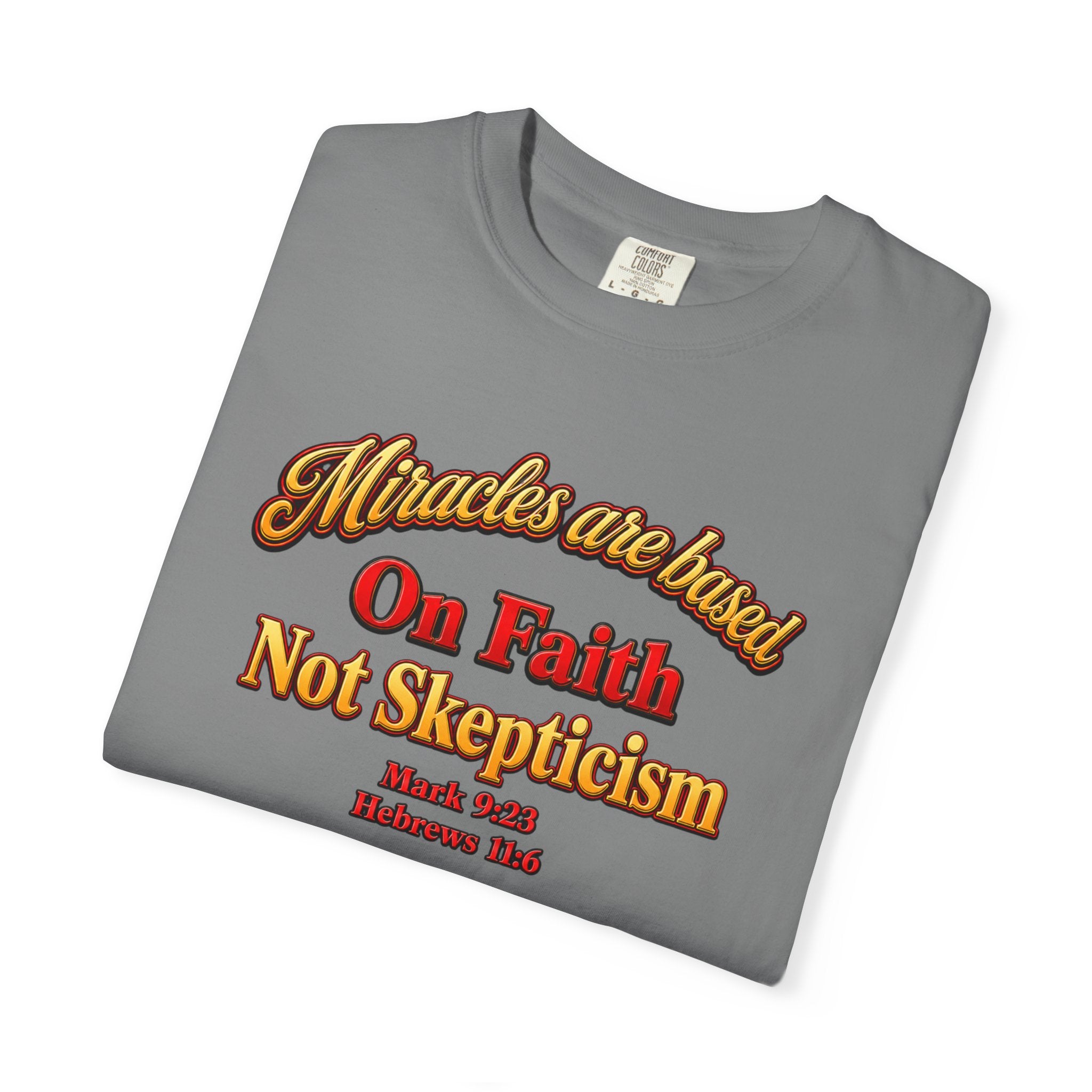 Faith-Based T-Shirt — “Miracles are Based on Faith Not Skepticism” Christian Tee