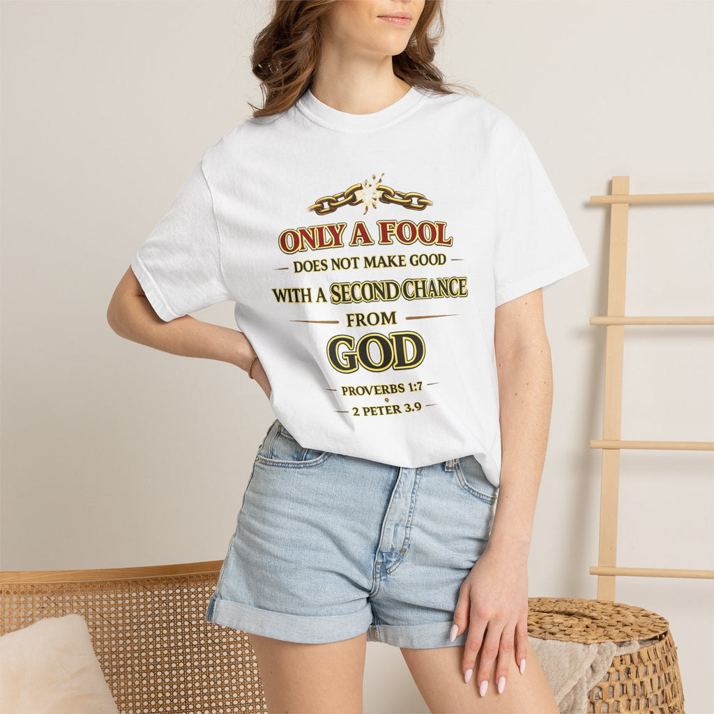 Christian Graphic T-Shirt — "Only a Fool Does Not Make Good With a Second Chance from God"