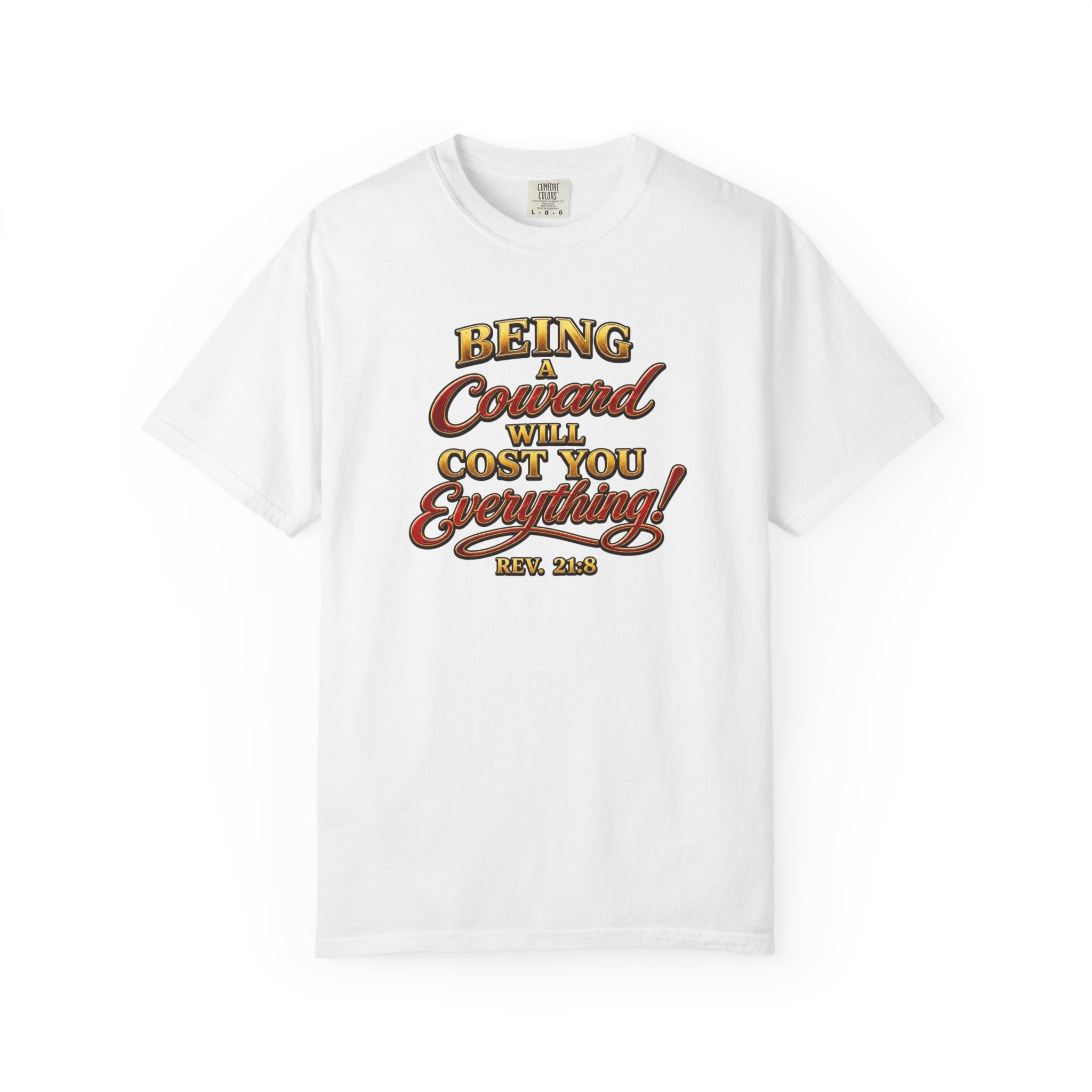 T-Shirt — "Being Coward Will Cost You Everything!" Christian Statement Tee