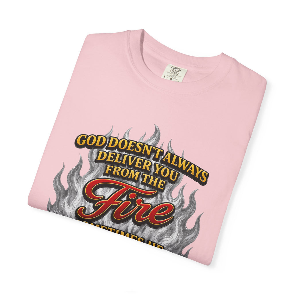 Christian Flame T-Shirt — "God Doesn’t Always Deliver You From the Fire" Faith Tee