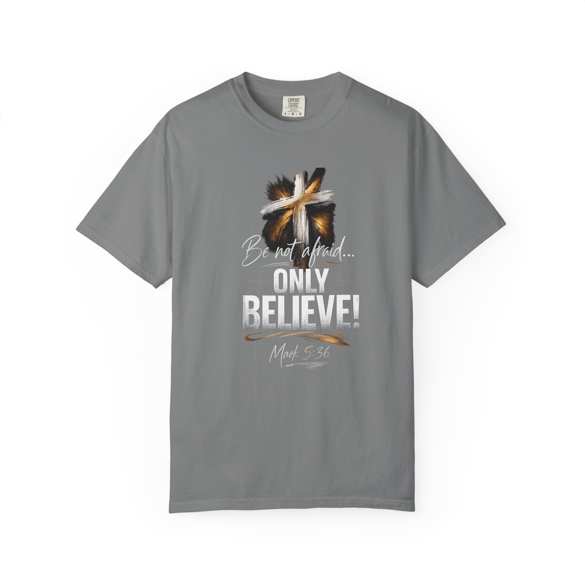 Only Believe! Christian Cross T-Shirt — Be Not Afraid - Dark Colors