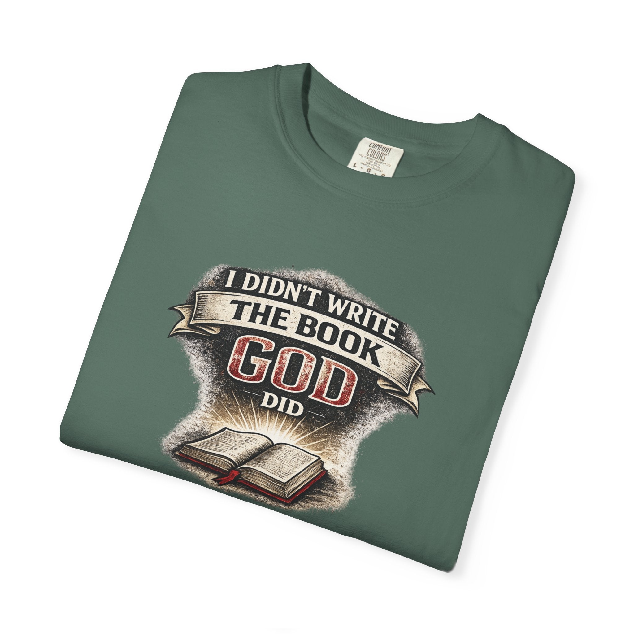 I Didn't Write the Book — God Did T-Shirt