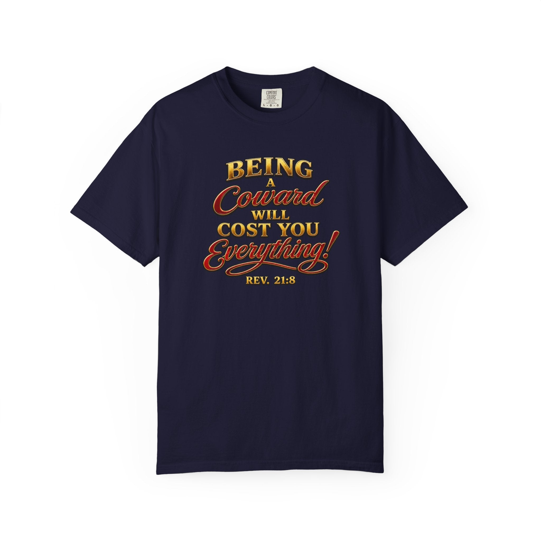 T-Shirt — "Being Coward Will Cost You Everything!" Christian Statement Tee
