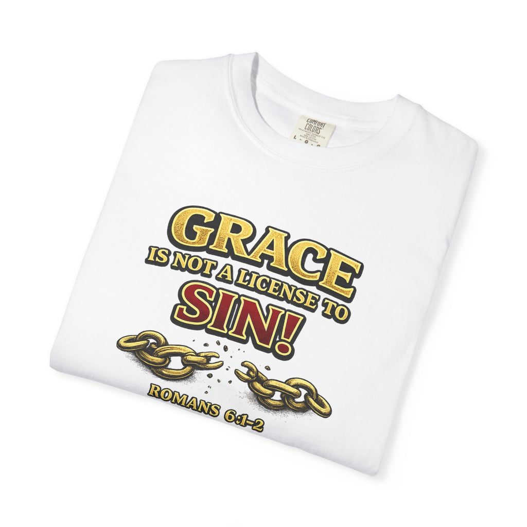 Christian Message T-Shirt — "Grace Is Not A License To Sin" Romans 6:14