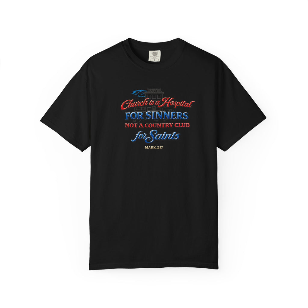 Unisex Garment-Dyed T-shirt Church Is A Hospital For Sinners