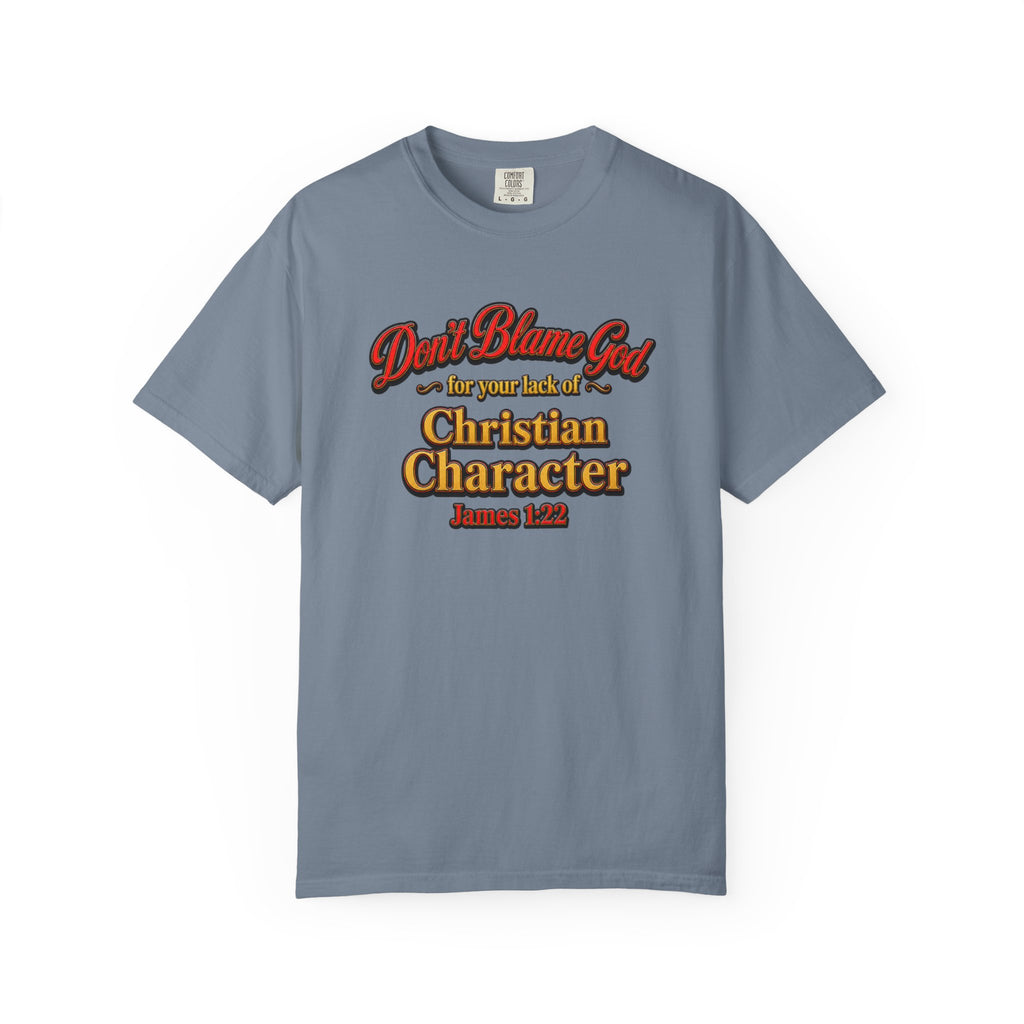 Christian Character T-Shirt — "Don't Blame God" James 1:12 Faith Tee