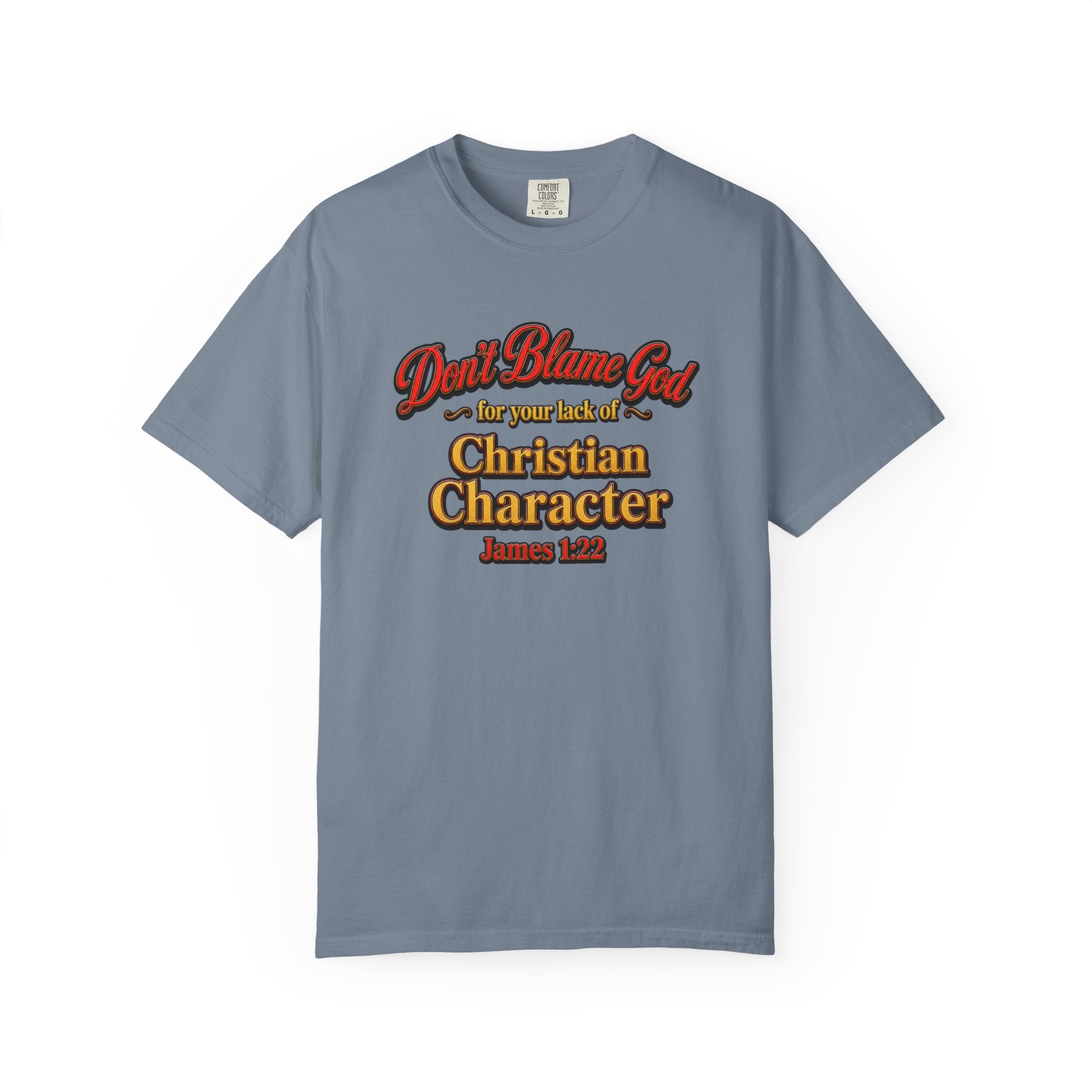 Christian Character T-Shirt — "Don't Blame God" James 1:12 Faith Tee